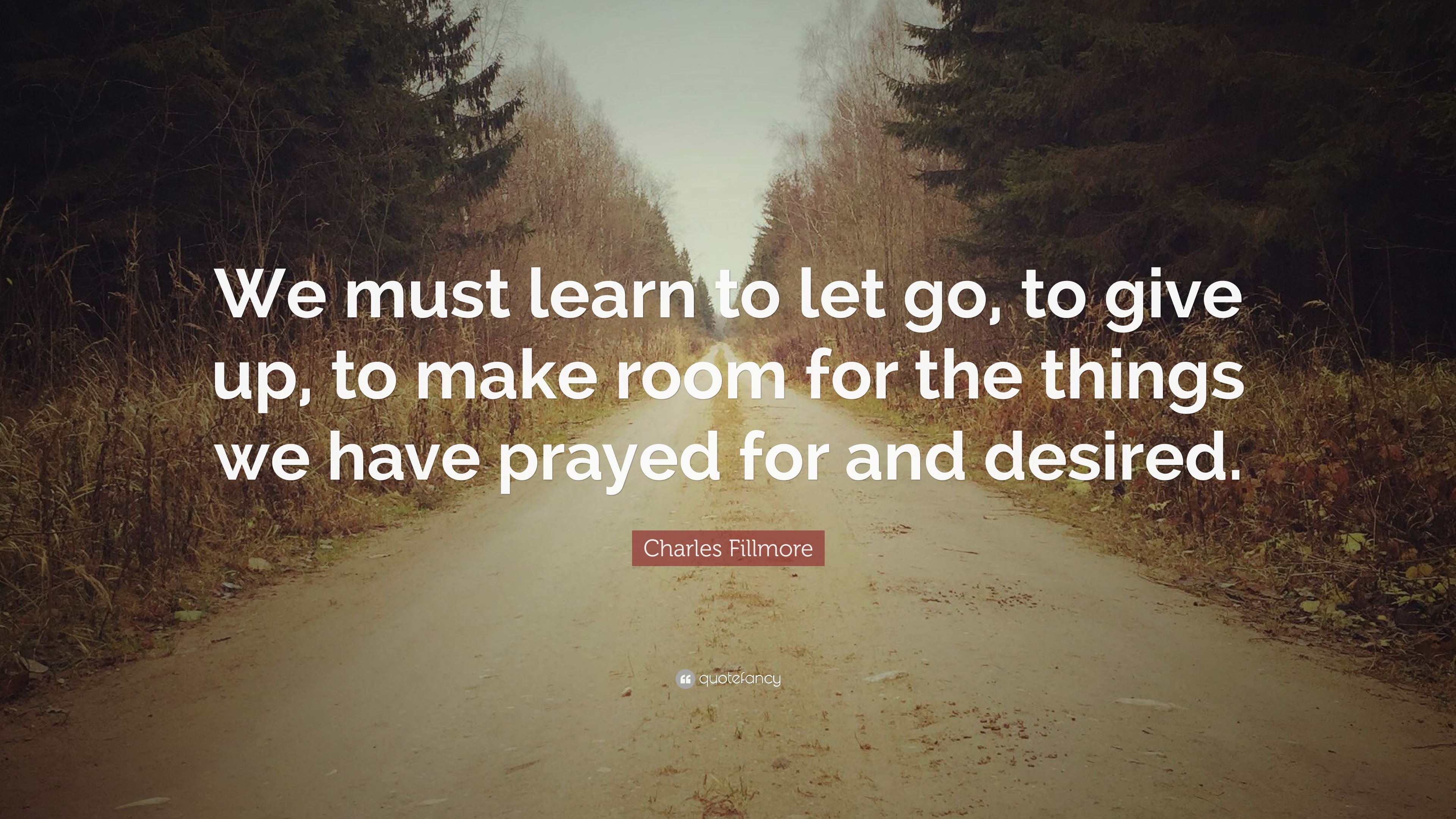 Charles Fillmore Quote: “We must learn to let go, to give up, to make ...