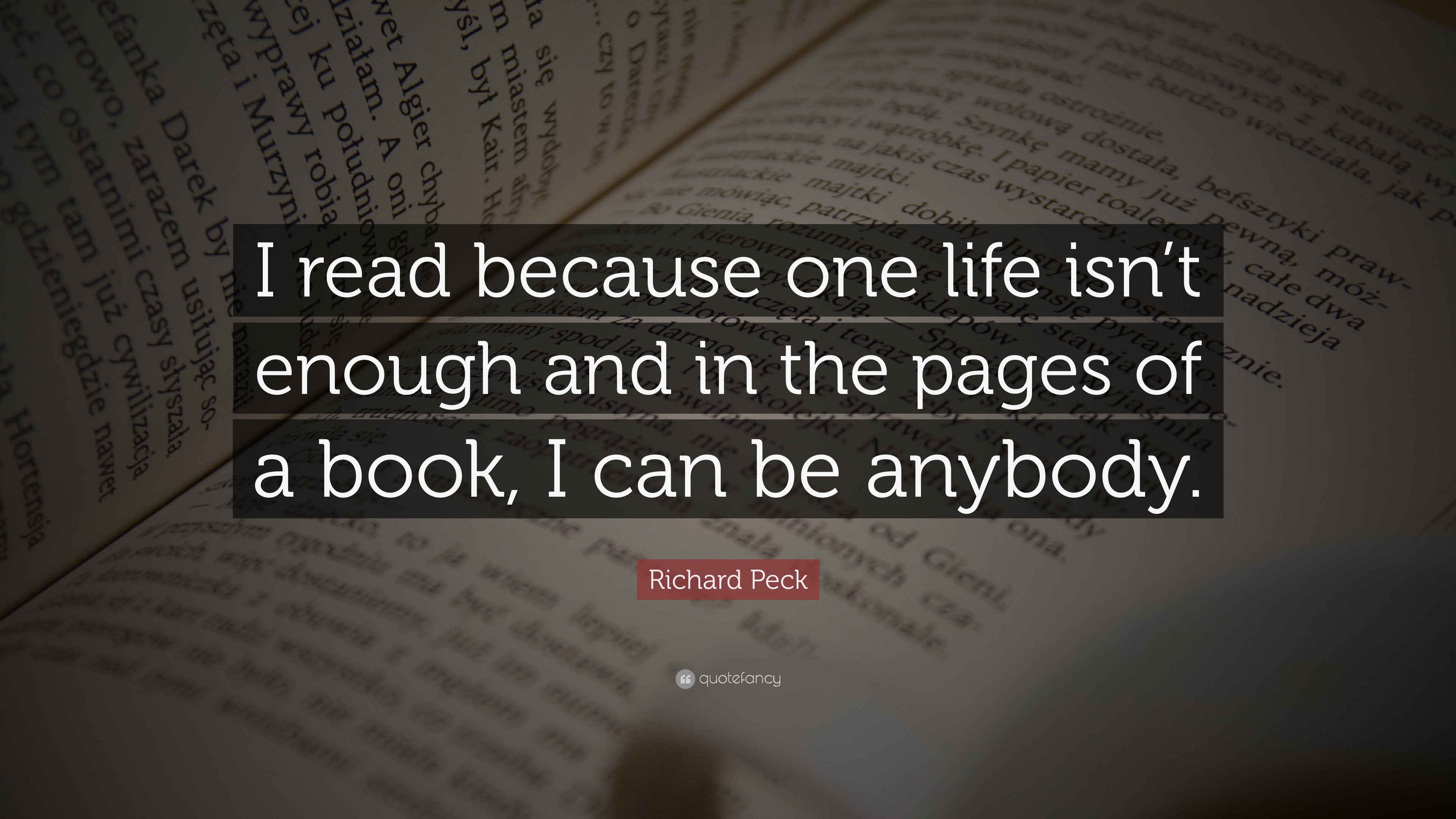 Richard Peck Quote: “I read because one life isn’t enough and in the ...