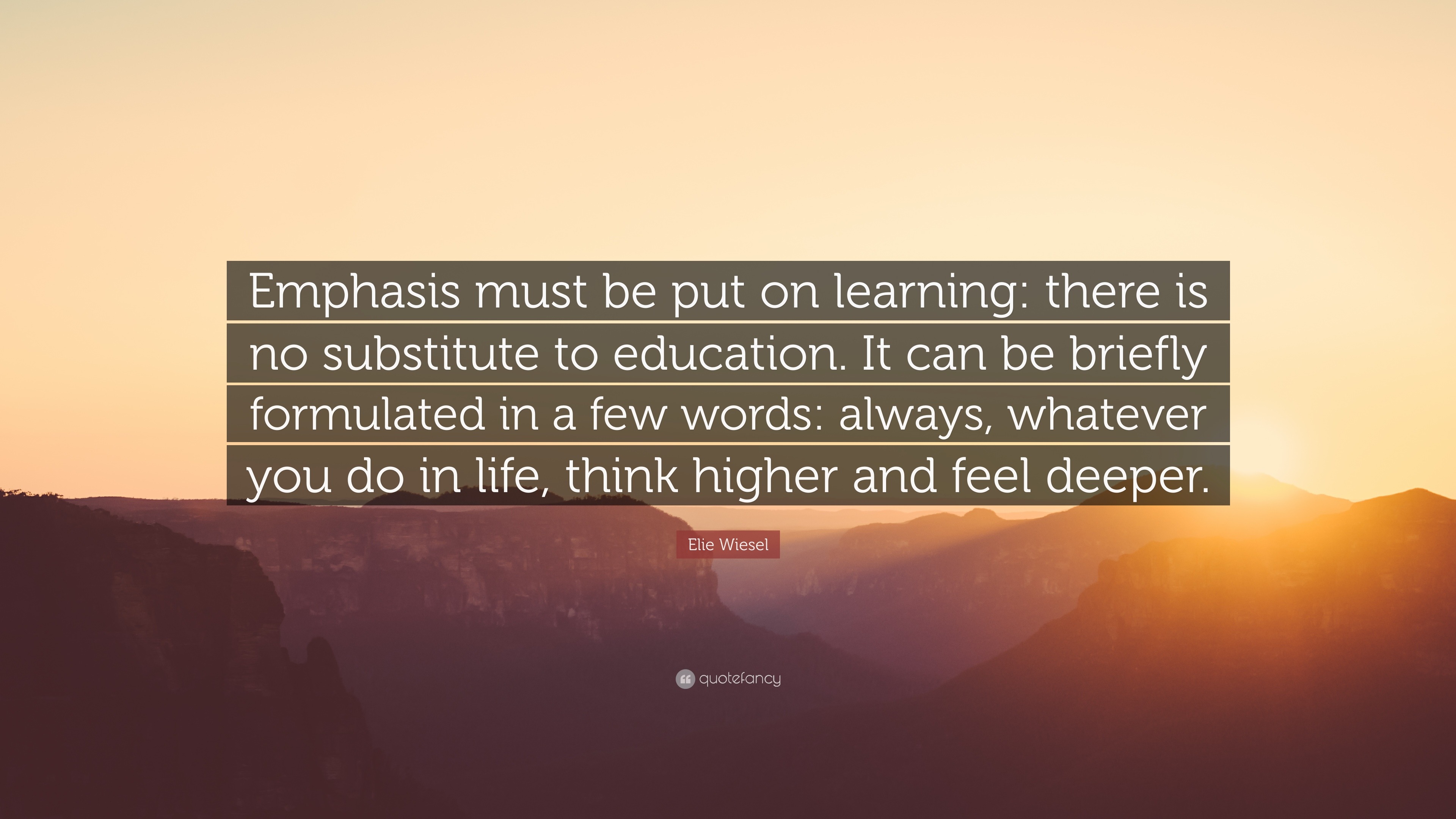 Elie Wiesel Quote: “Emphasis must be put on learning: there is no ...