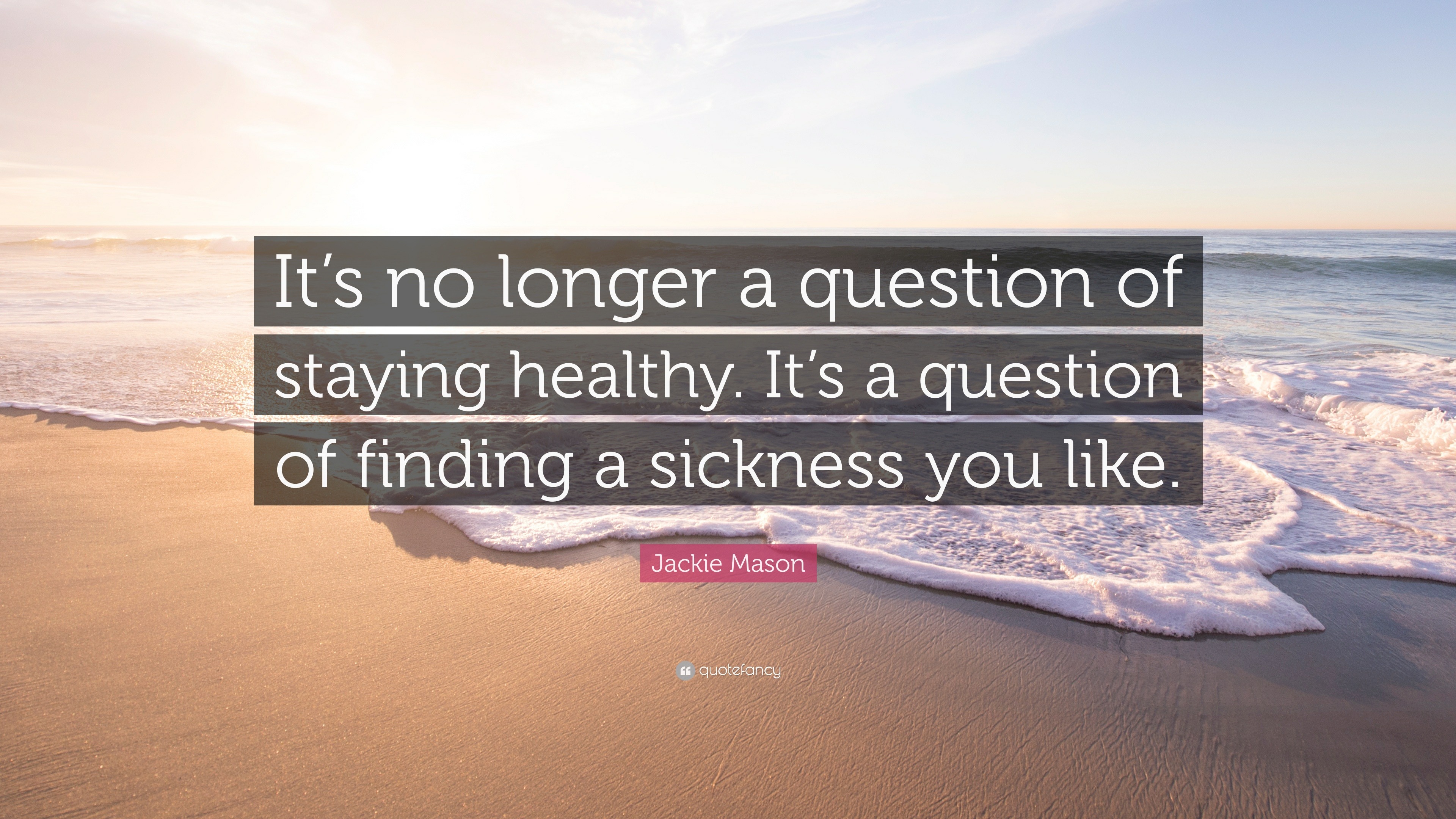 Jackie Mason Quote: “It’s no longer a question of staying healthy. It’s ...