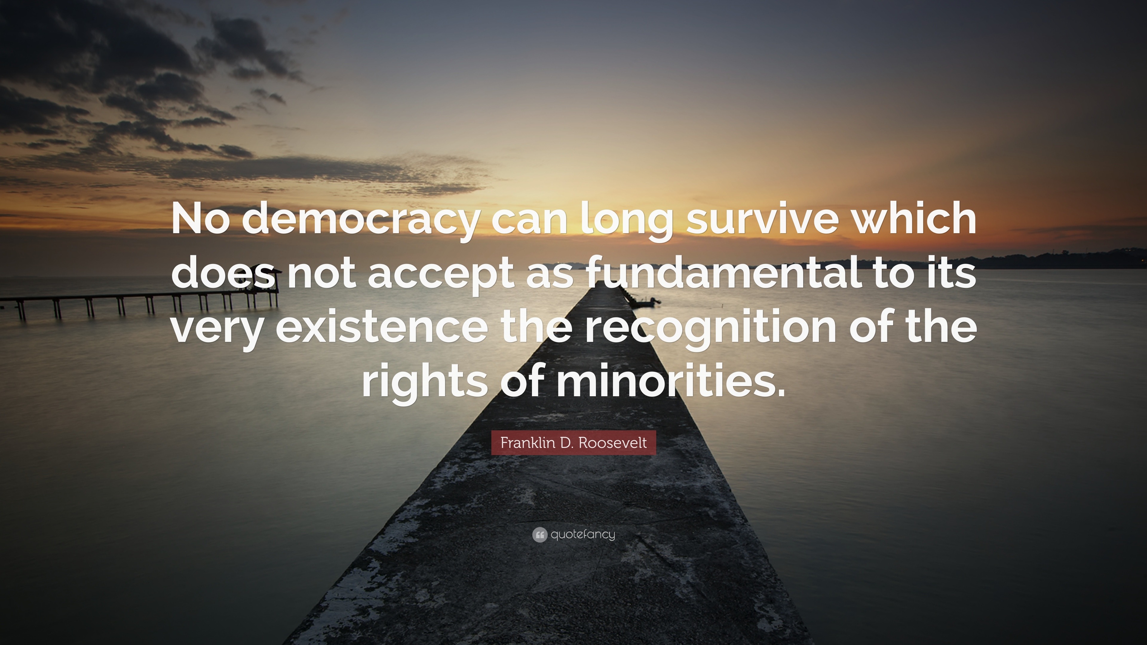 Franklin D. Roosevelt Quote: "No democracy can long ...