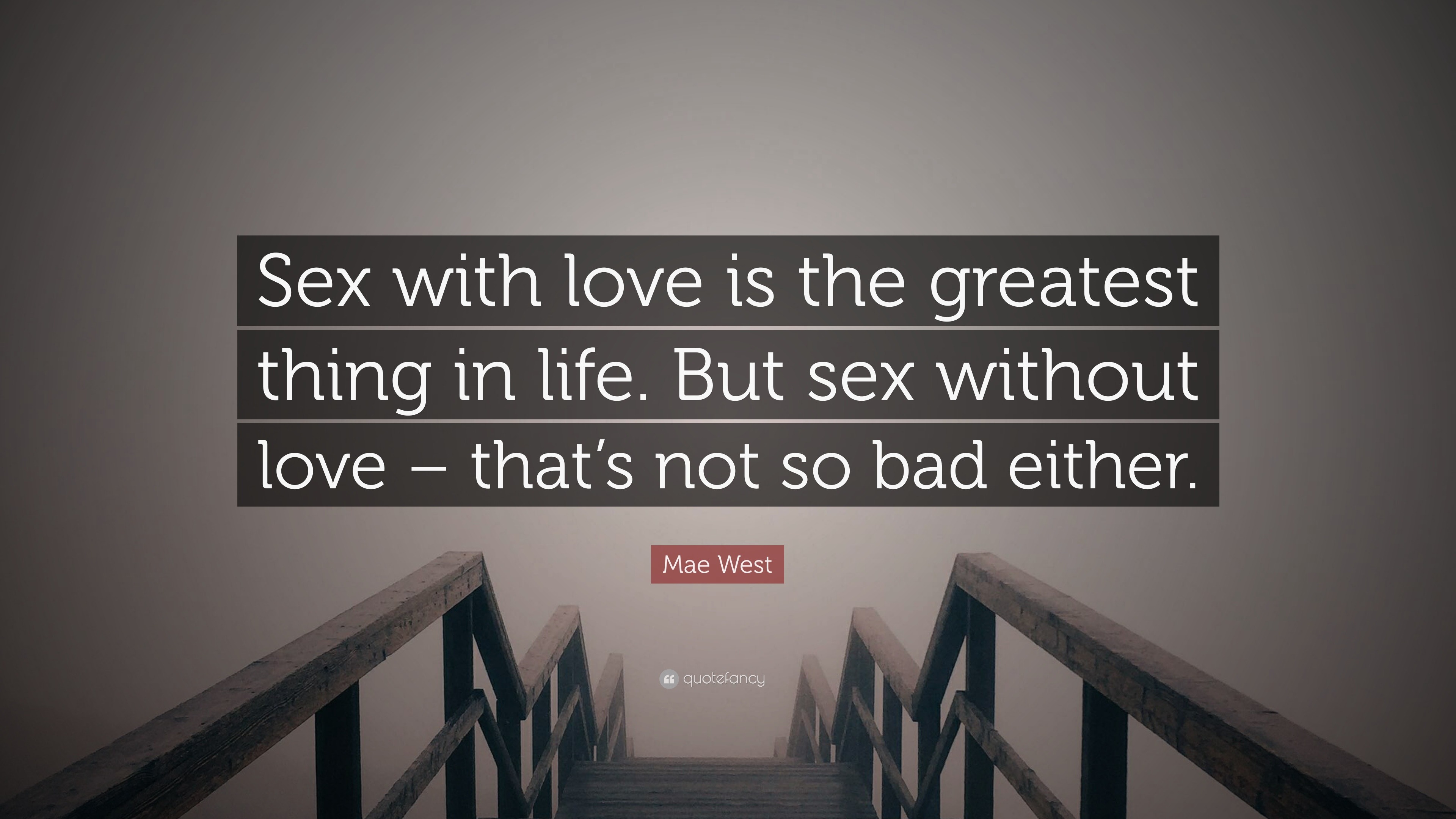 Mae West Quote “sex With Love Is The Greatest Thing In Life But Sex Without Love Thats Not