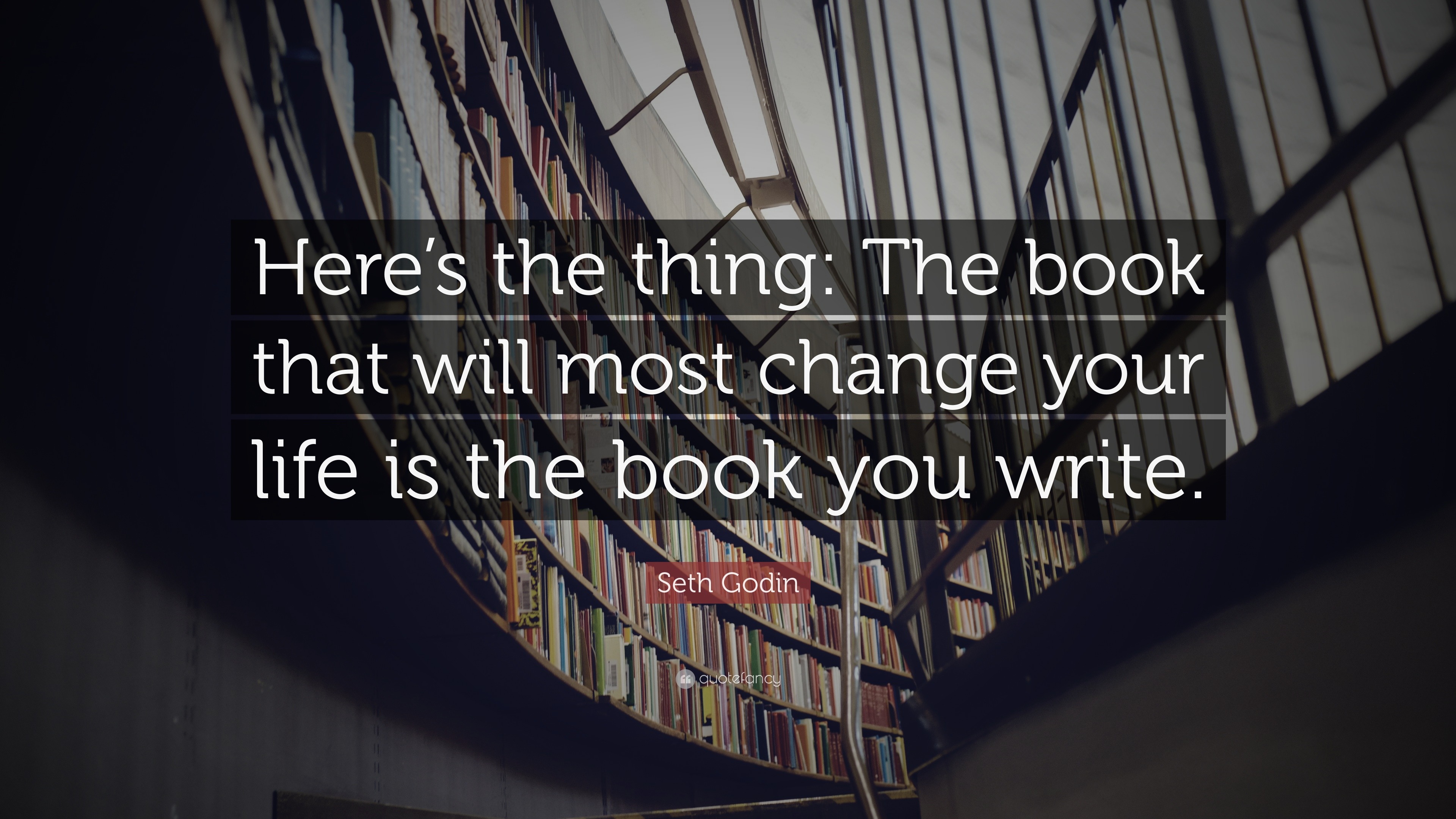 Seth Godin Quote: “Here’s the thing: The book that will most change ...