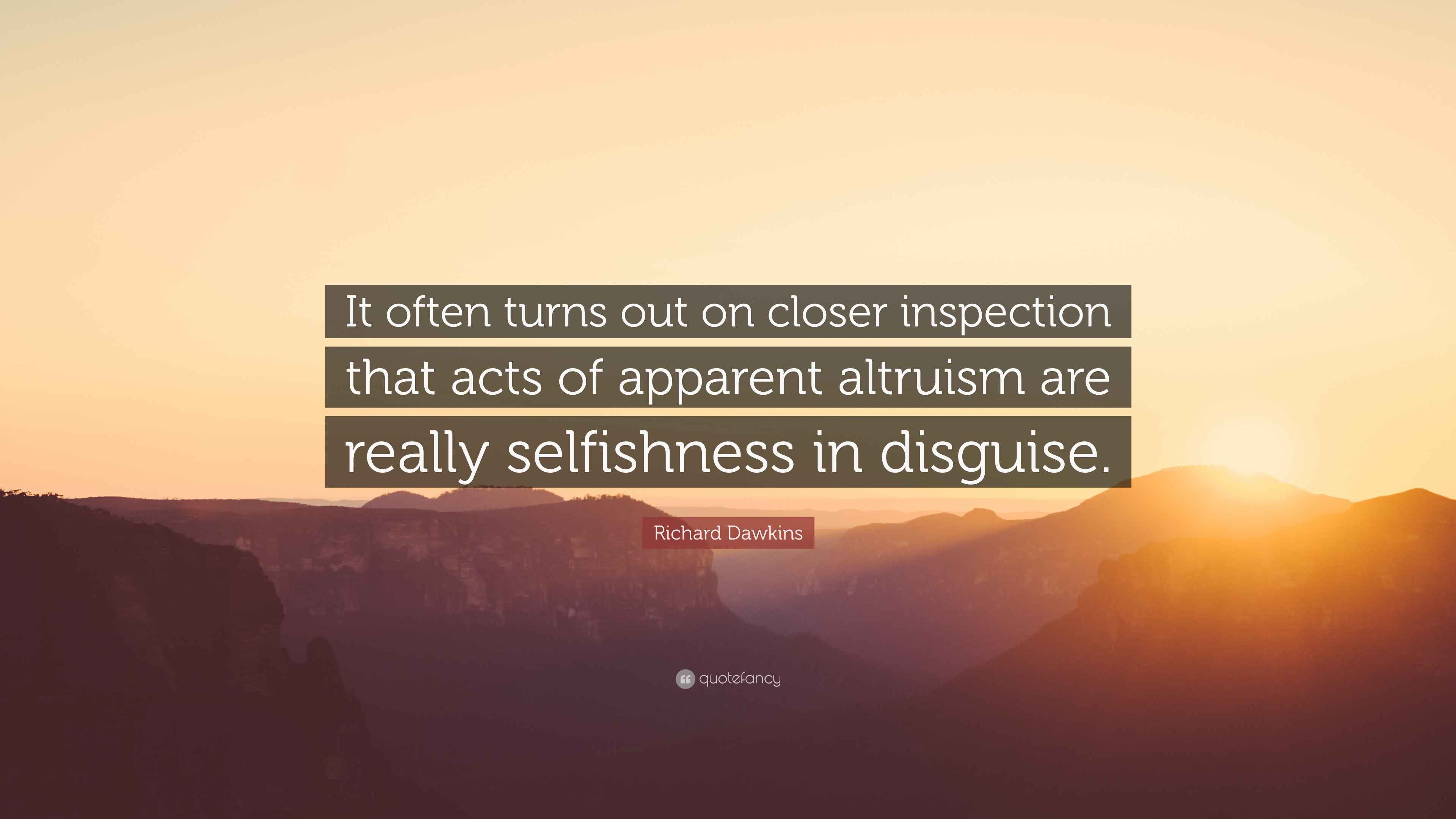 Richard Dawkins Quote: “It often turns out on closer inspection that acts  of apparent altruism are