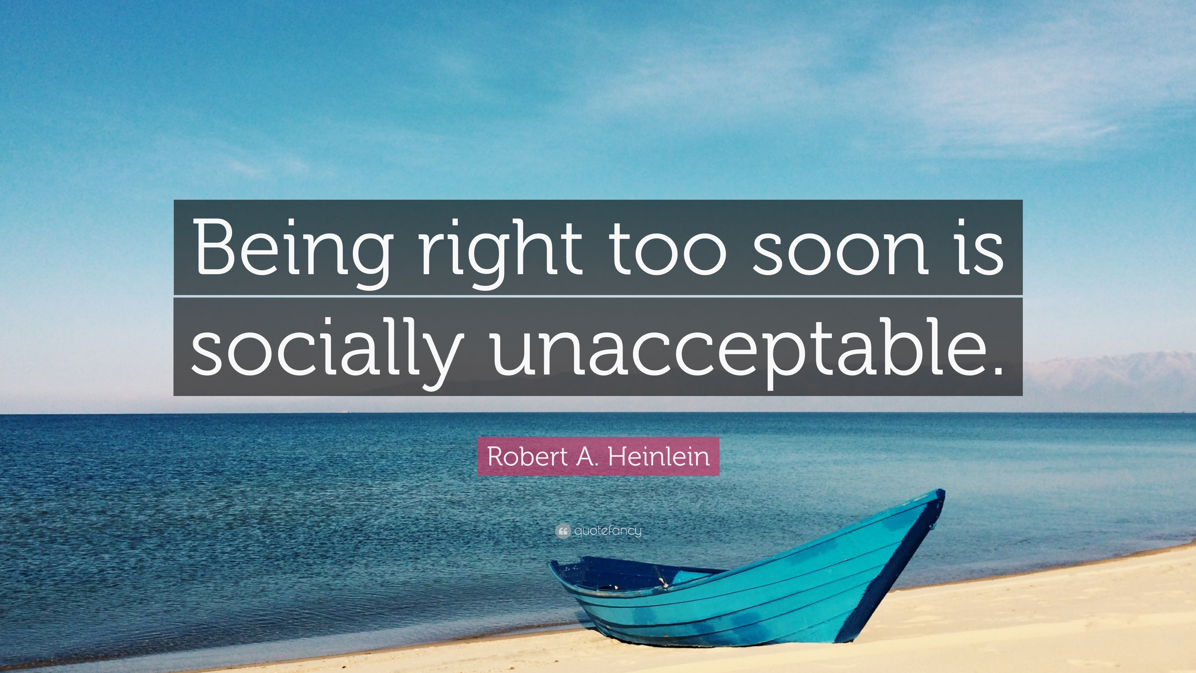 robert-a-heinlein-quote-being-right-too-soon-is-socially-unacceptable