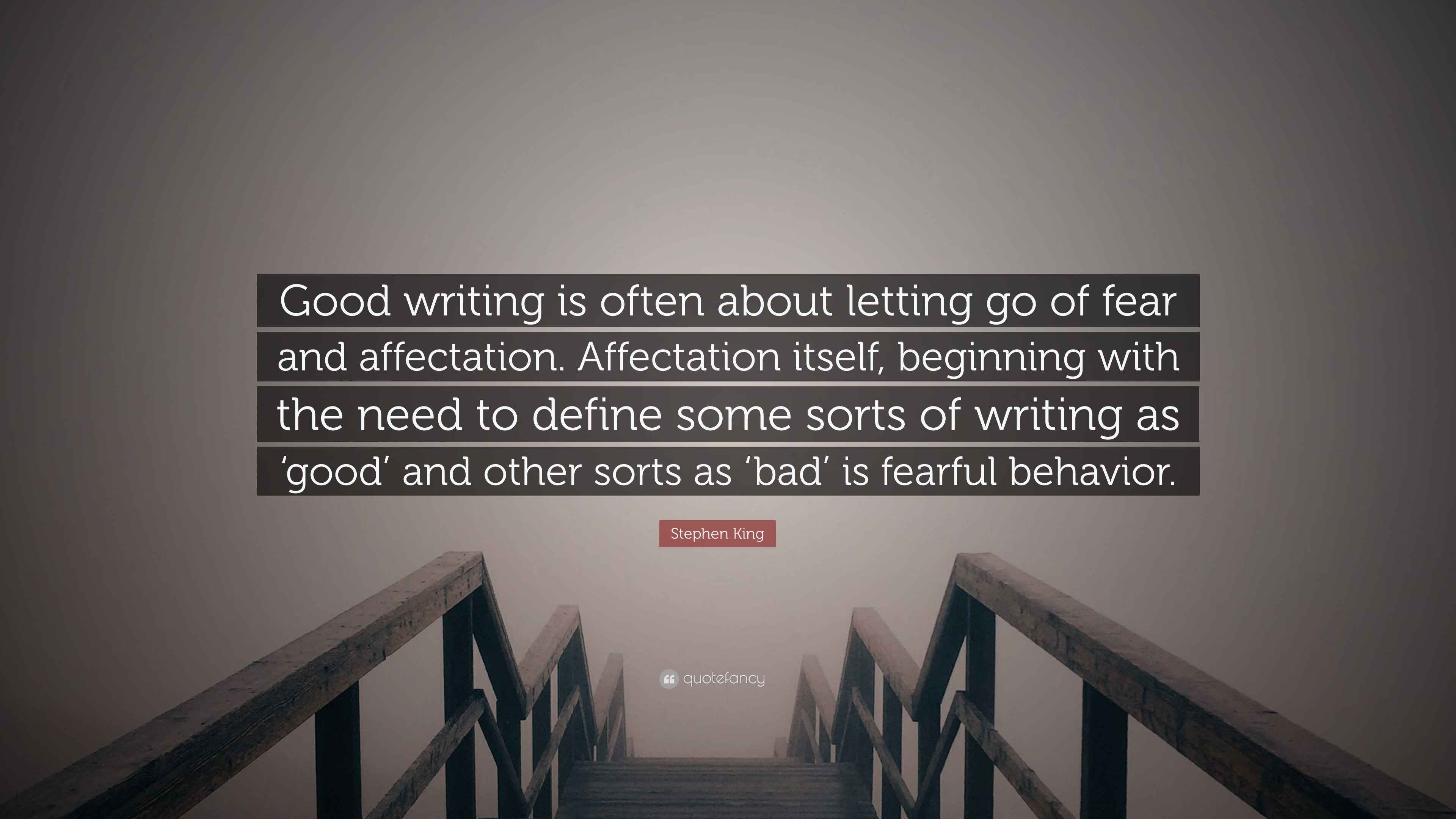 Stephen King Quote: “Good writing is often about letting go of fear and ...
