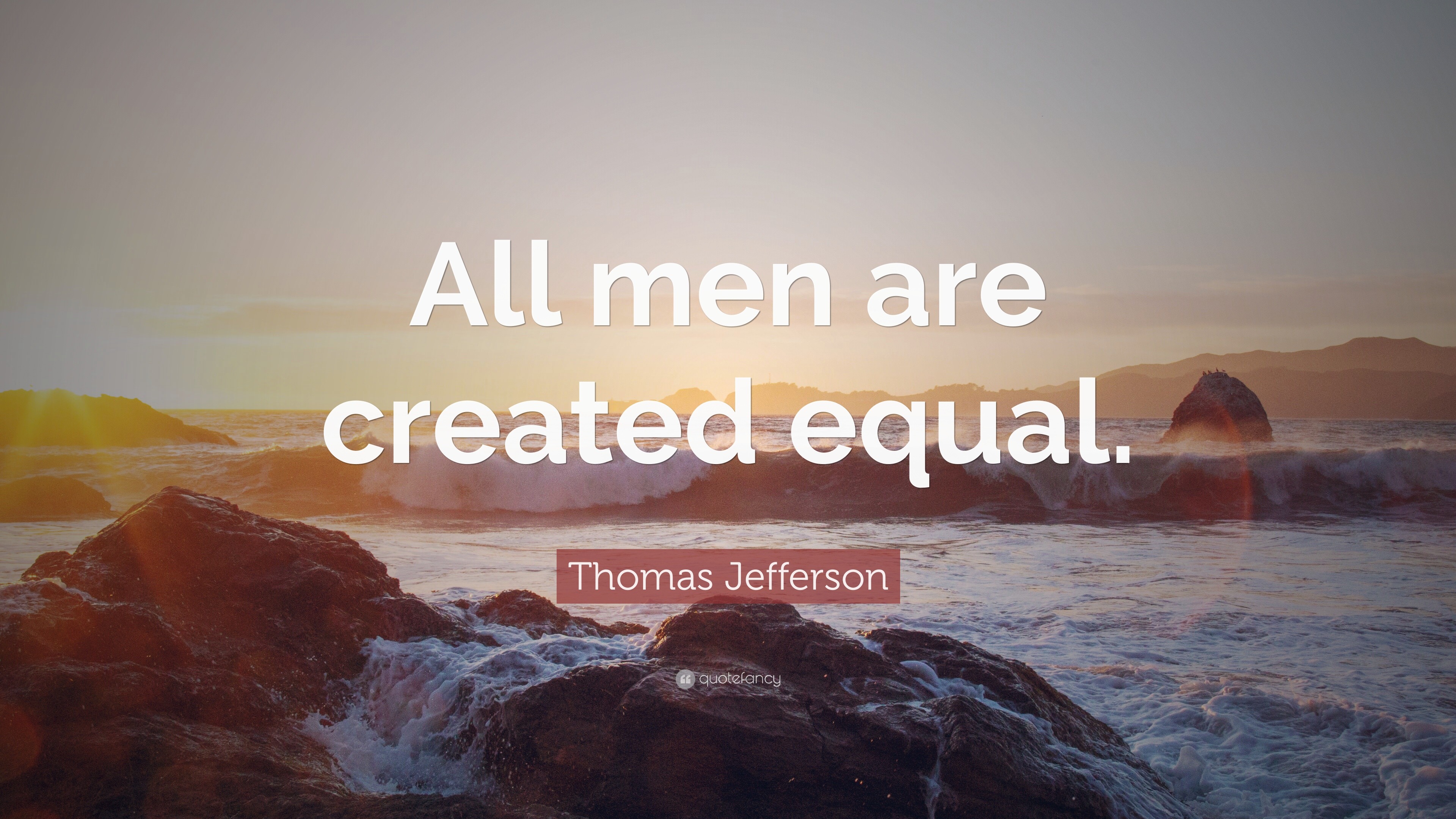 Thomas Jefferson Quote: “All men are created equal.”