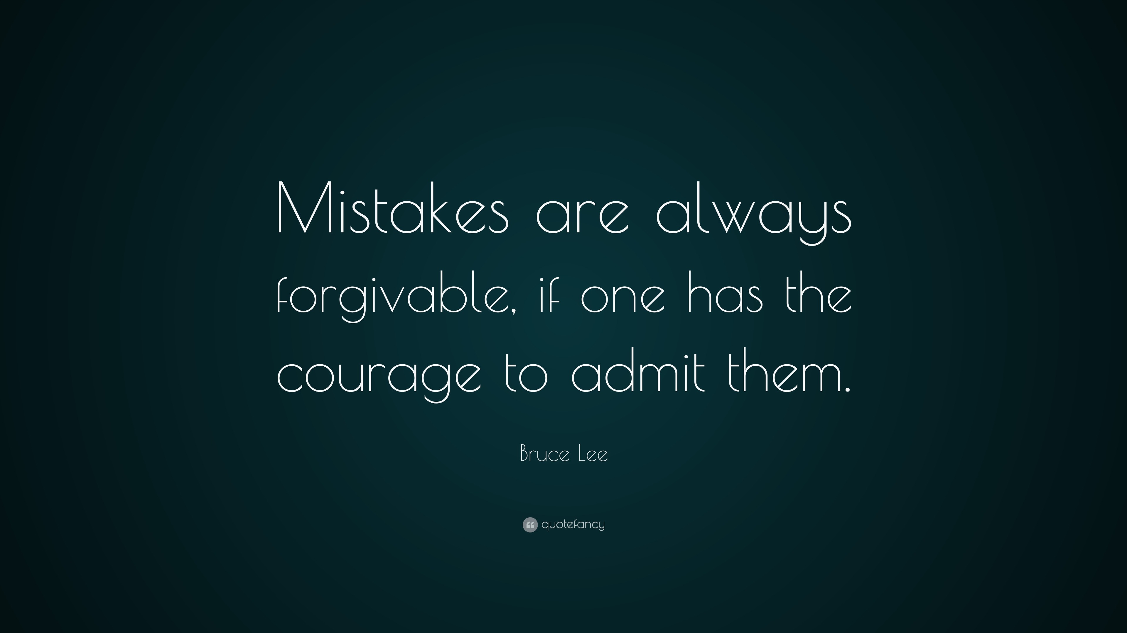 Bruce Lee Quote: “Mistakes are always forgivable, if one has the ...