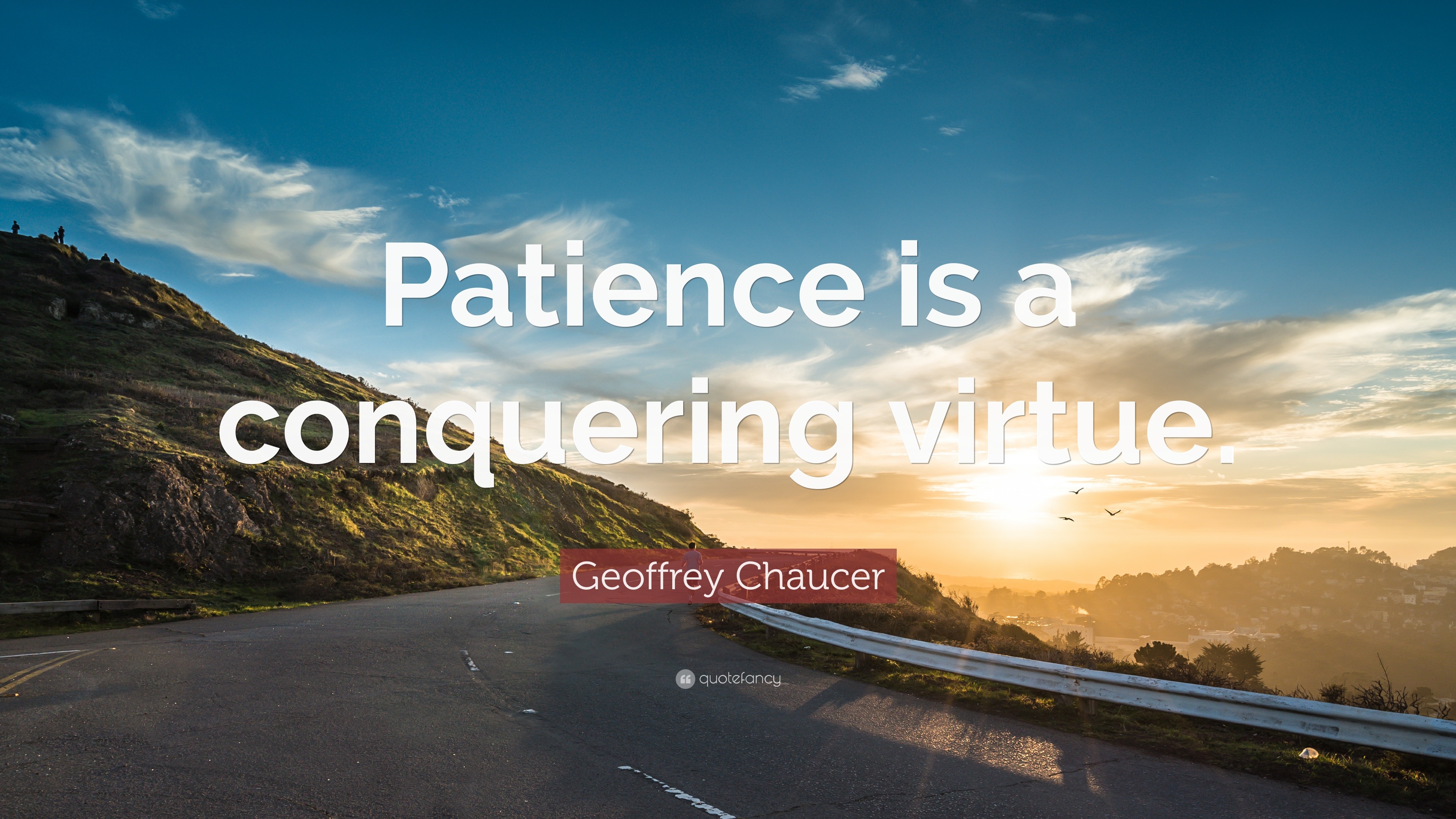 Geoffrey Chaucer Quote: “Patience Is A Conquering Virtue.” (22 ...