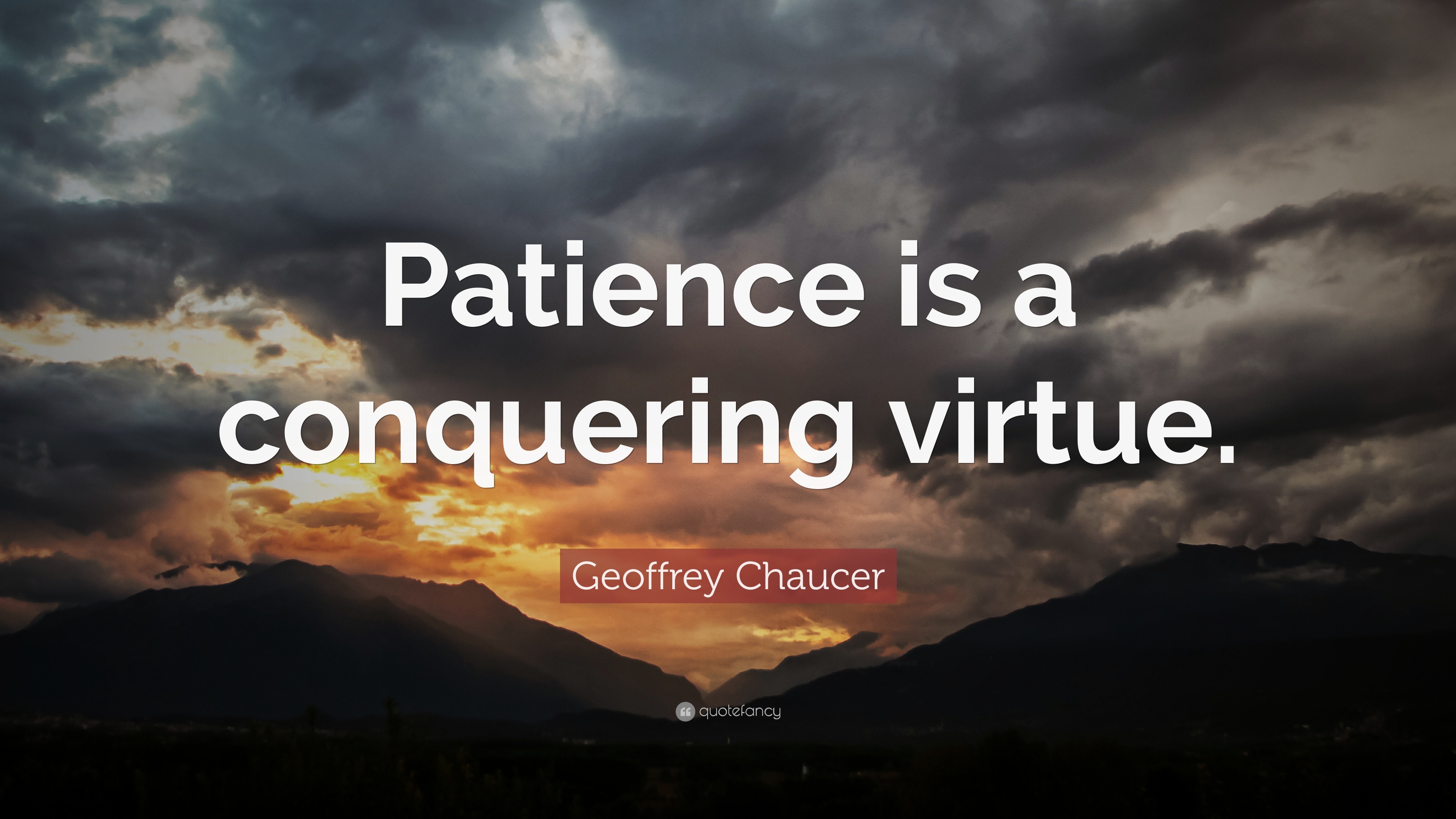 Geoffrey Chaucer Quote: “Patience is a conquering virtue.” (22