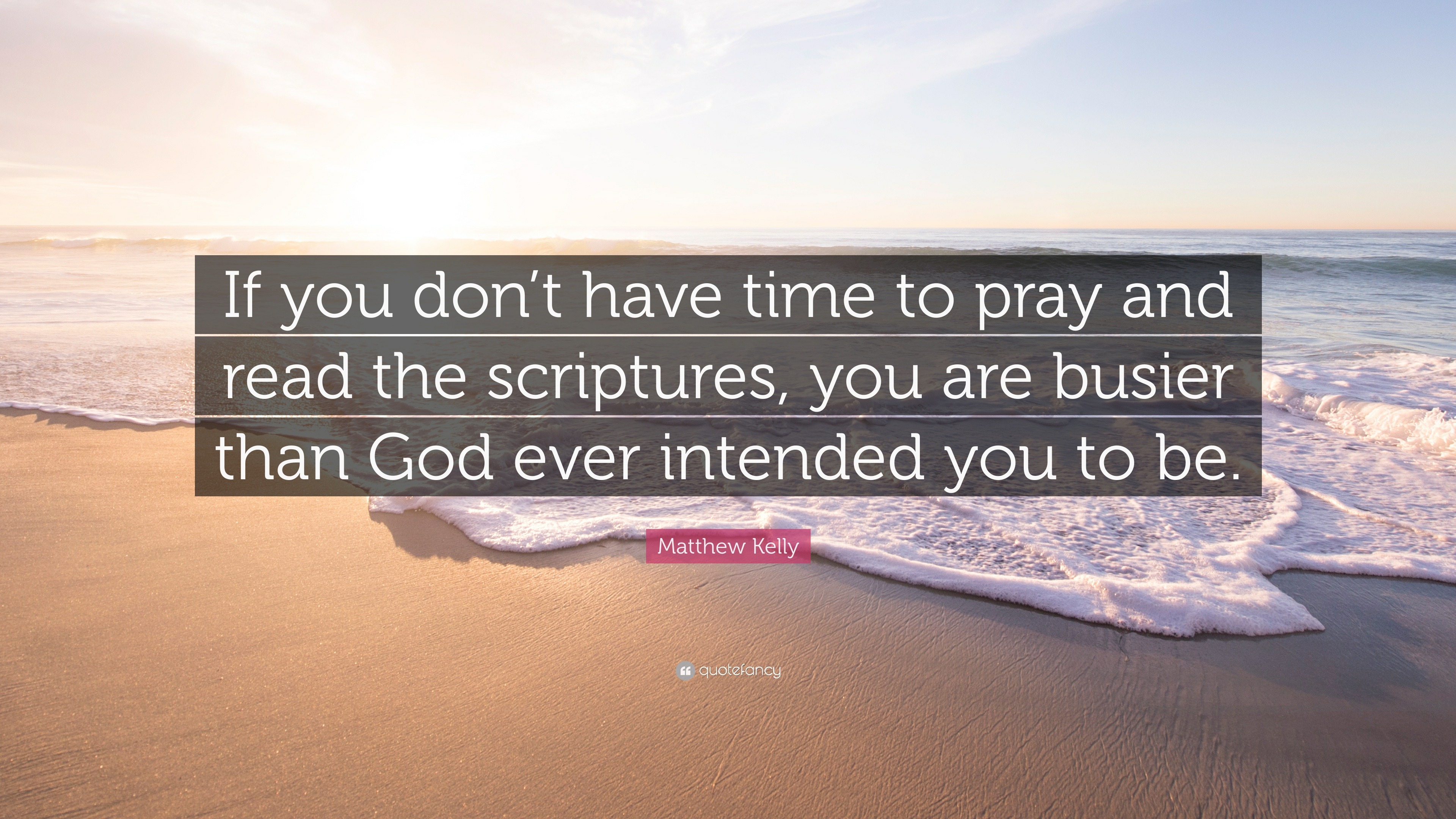Matthew Kelly Quote: “If you don’t have time to pray and read the ...