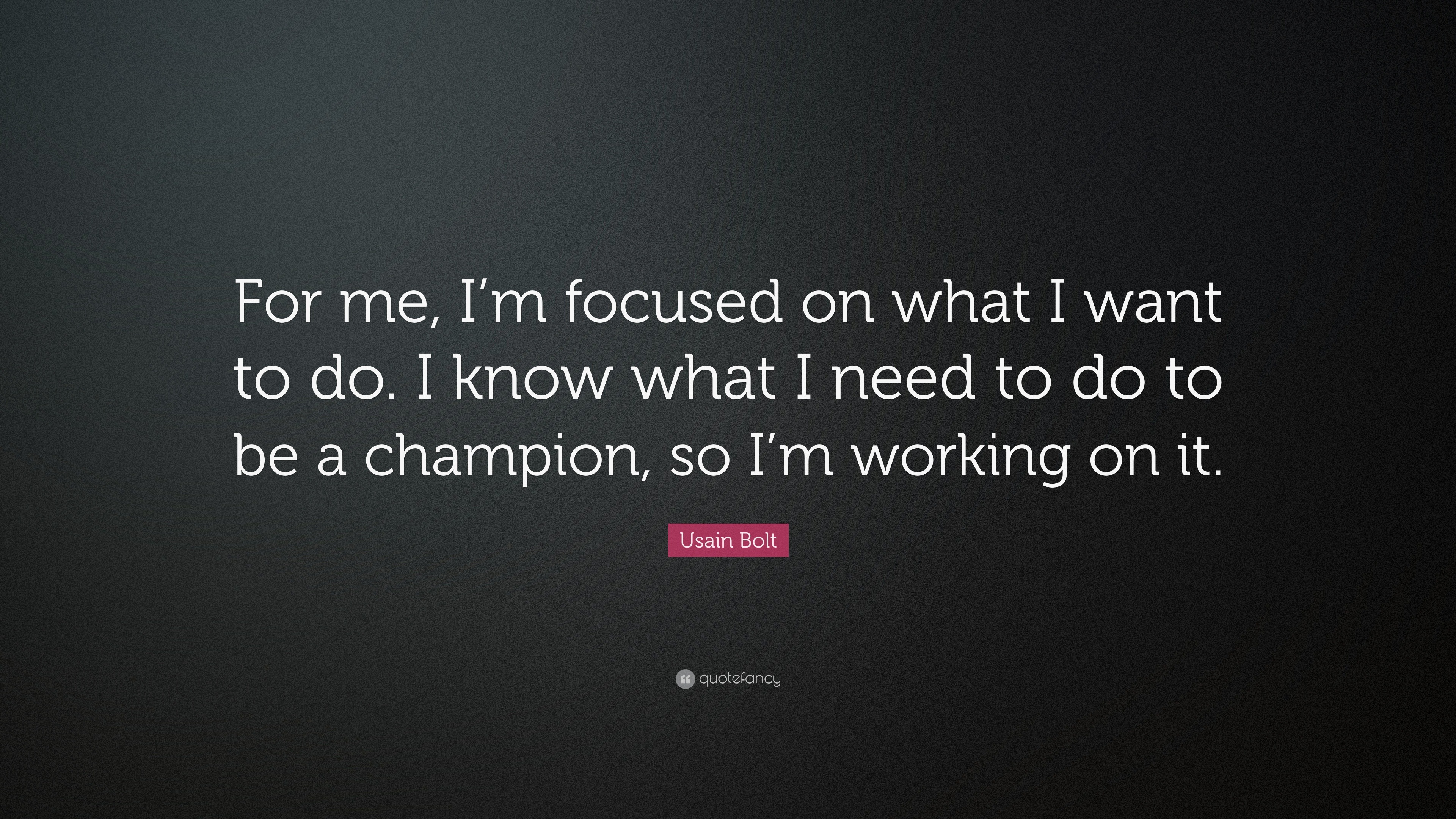 Usain Bolt Quote For Me I m Focused On What I Want To Do I Know usain-bolt-quote-for-me-i-m-focused-on-what-i-want-to-do-i-know