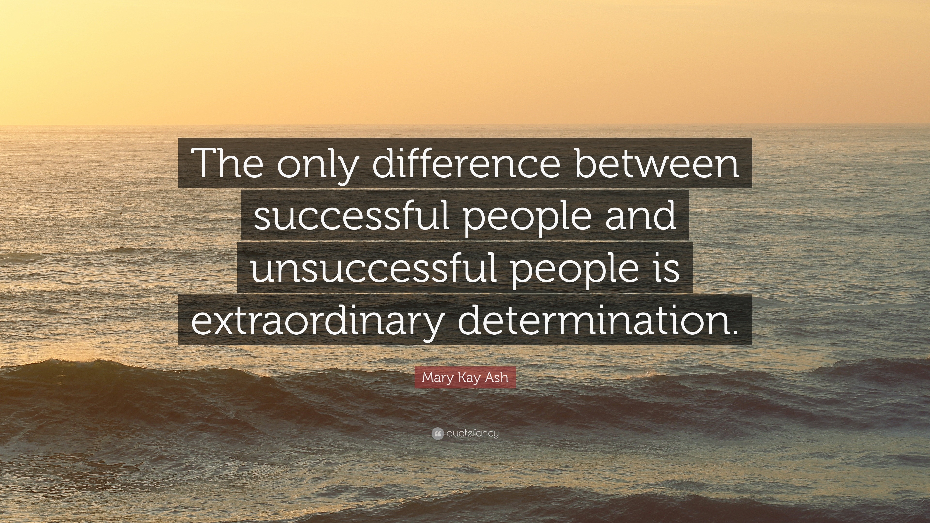 Mary Kay Ash Quote: “The only difference between successful people and ...