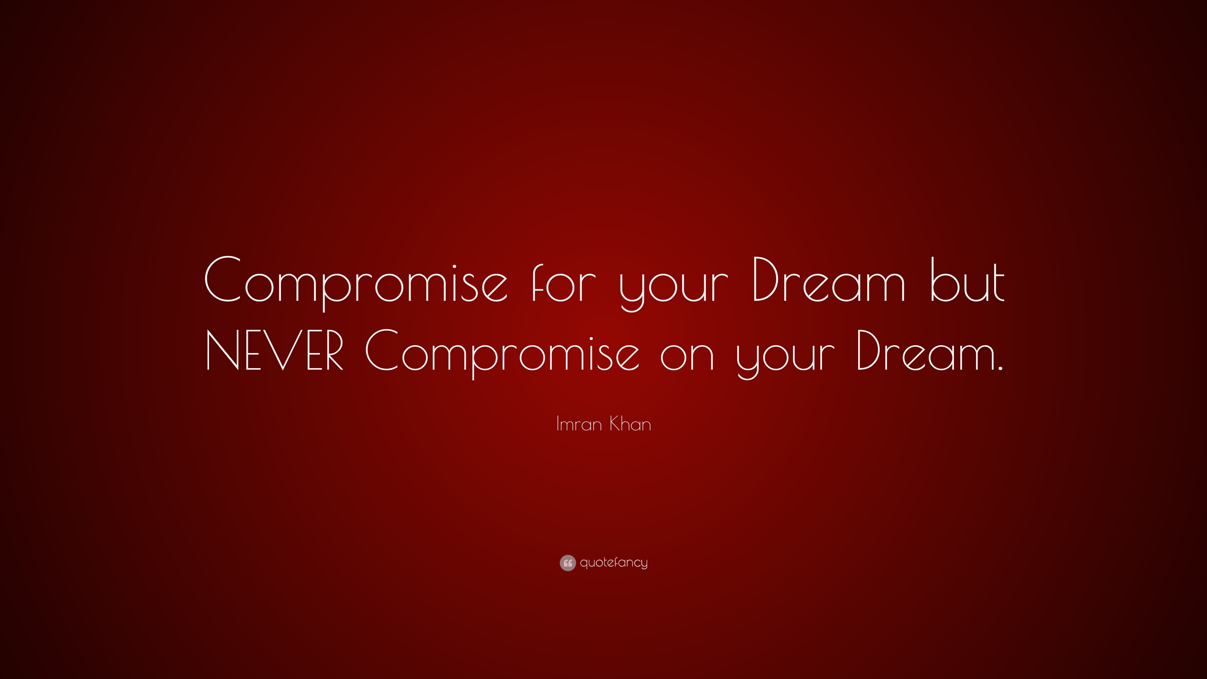 Imran Khan Quote: “Compromise For Your Dream But NEVER Compromise On ...