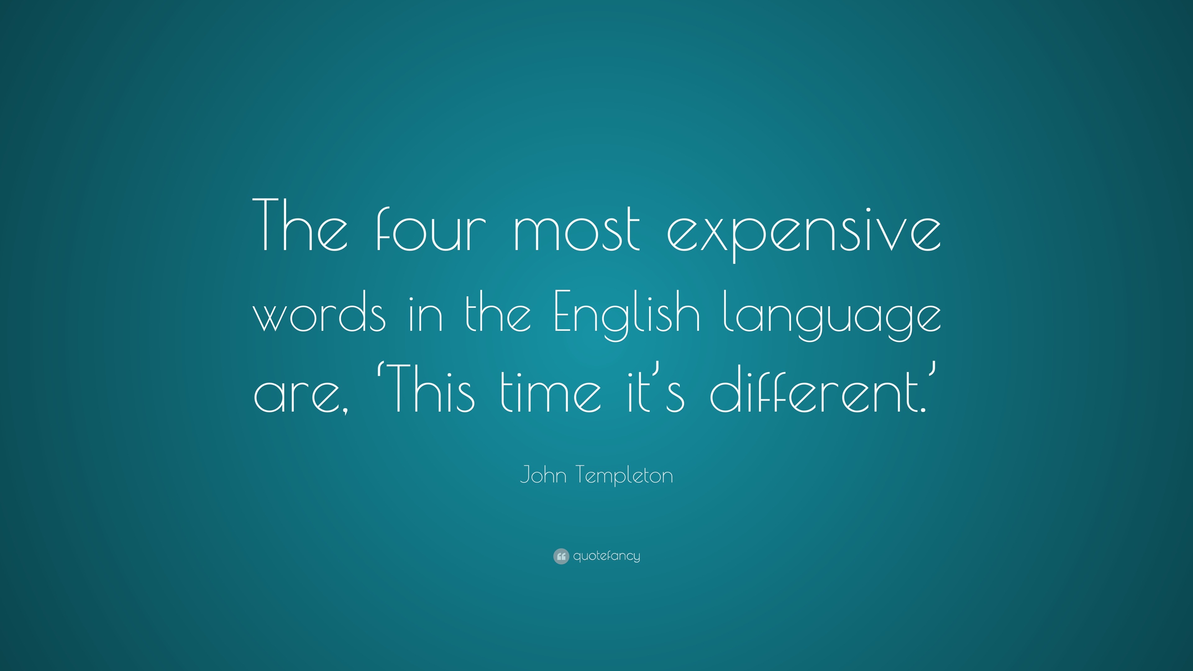 john-templeton-quote-the-four-most-expensive-words-in-the-english