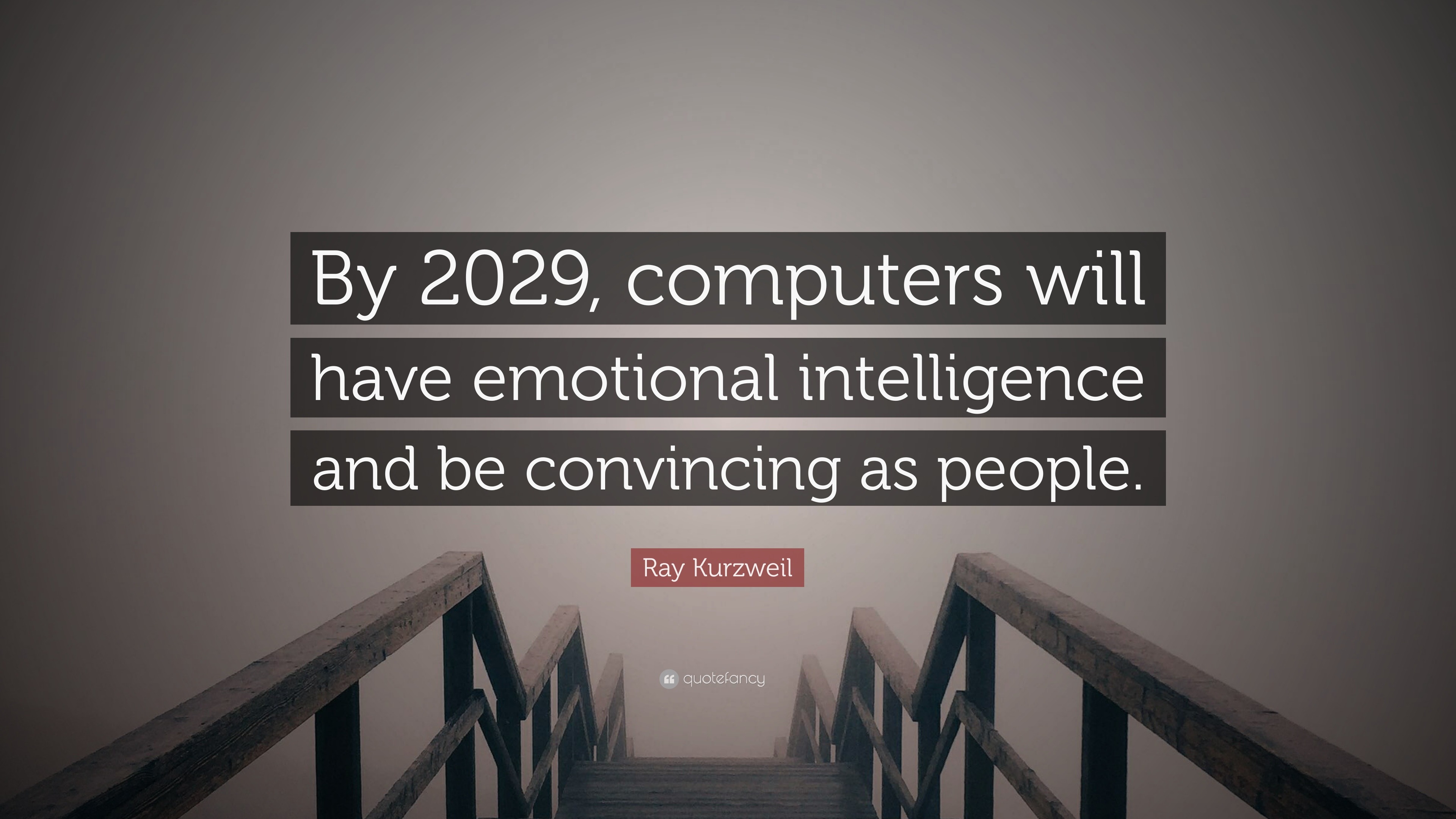 Ray Kurzweil Quote: “By 2029, computers will have emotional
