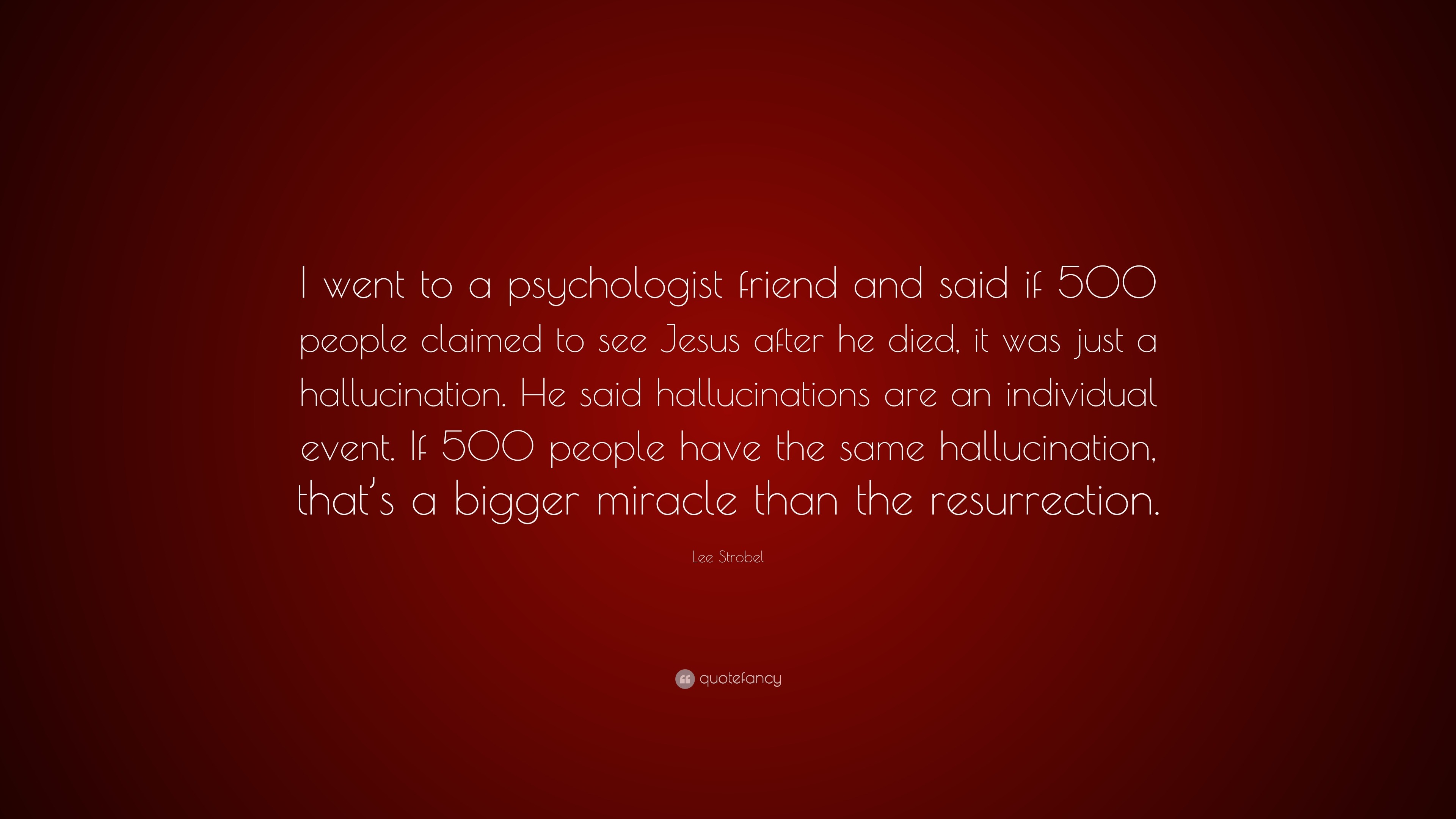 Lee Strobel Quote: “I went to a psychologist friend and ...