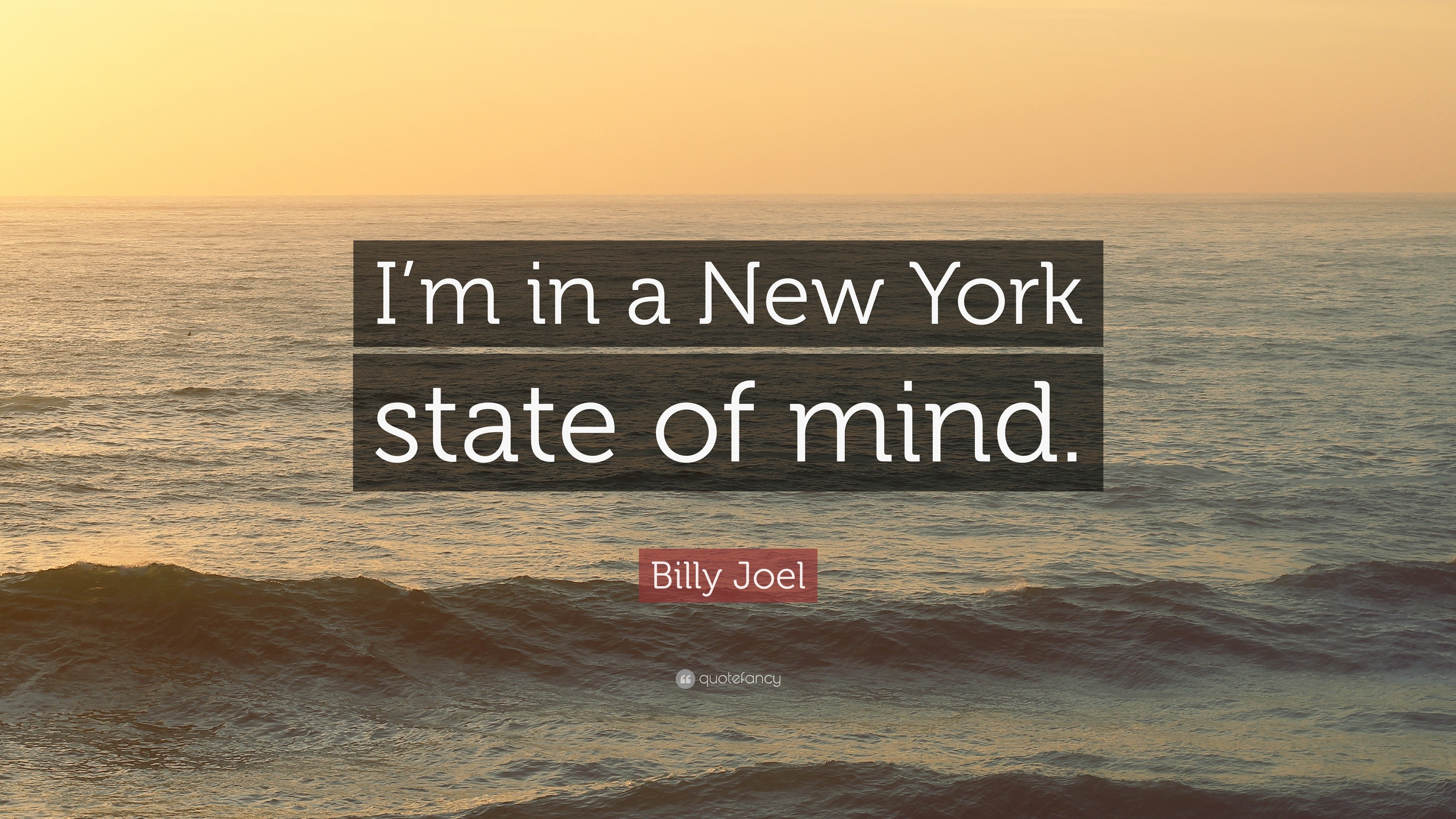 Billy Joel Quote I m In A New York State Of Mind 