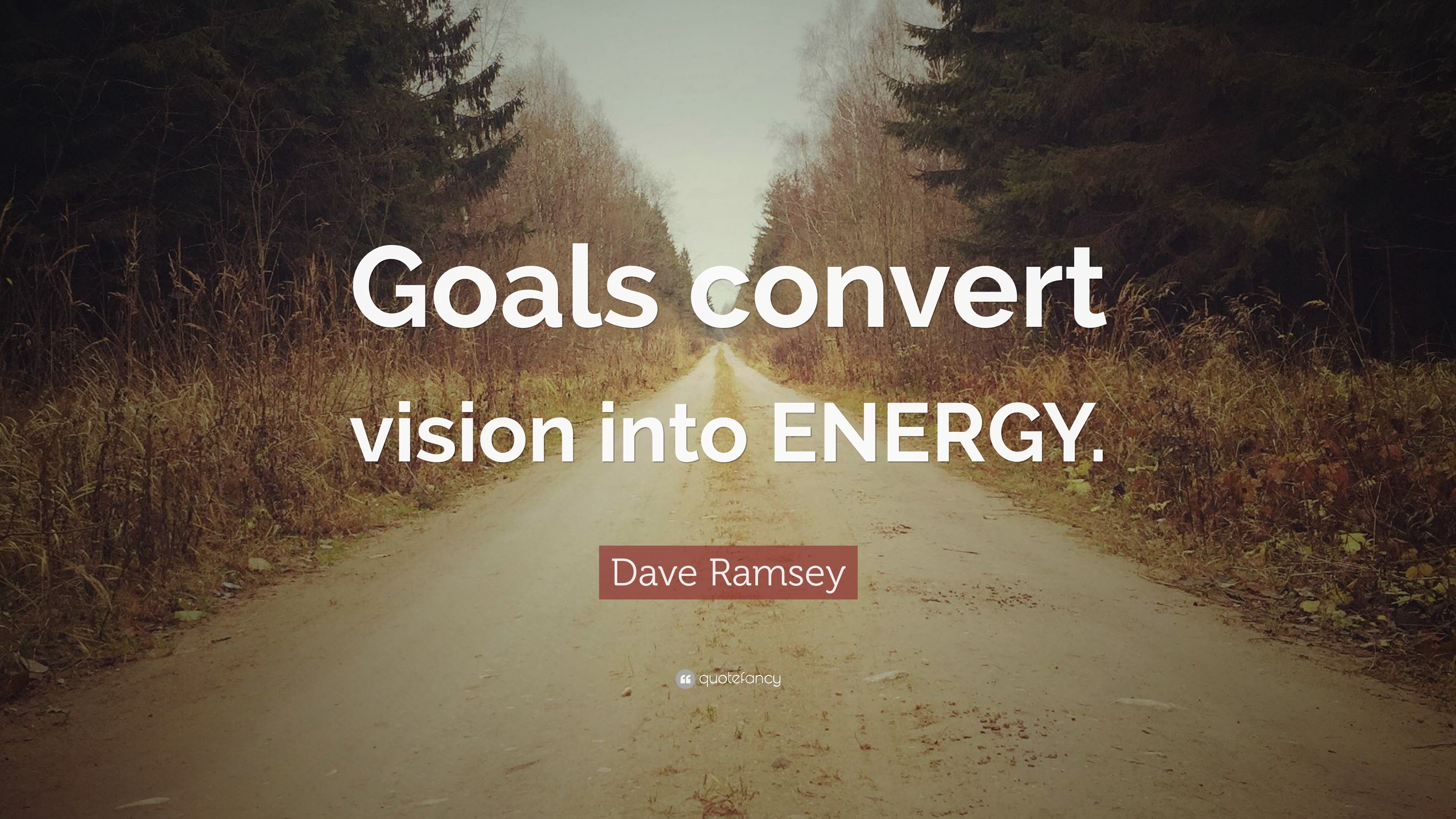 Dave Ramsey Quote “Goals convert vision into ENERGY.”