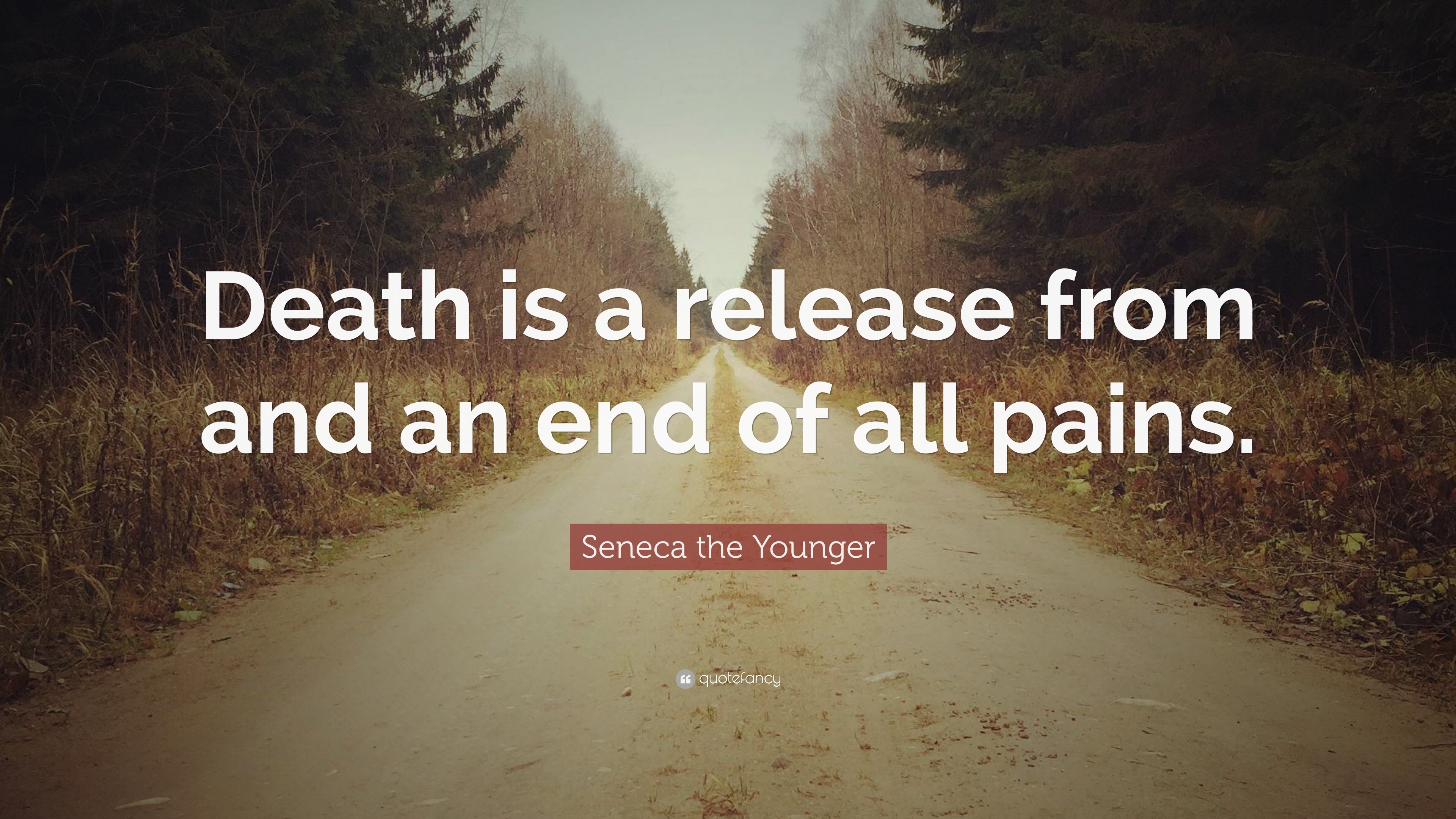 Seneca the Younger Quote: “Death is a release from and an end of all ...