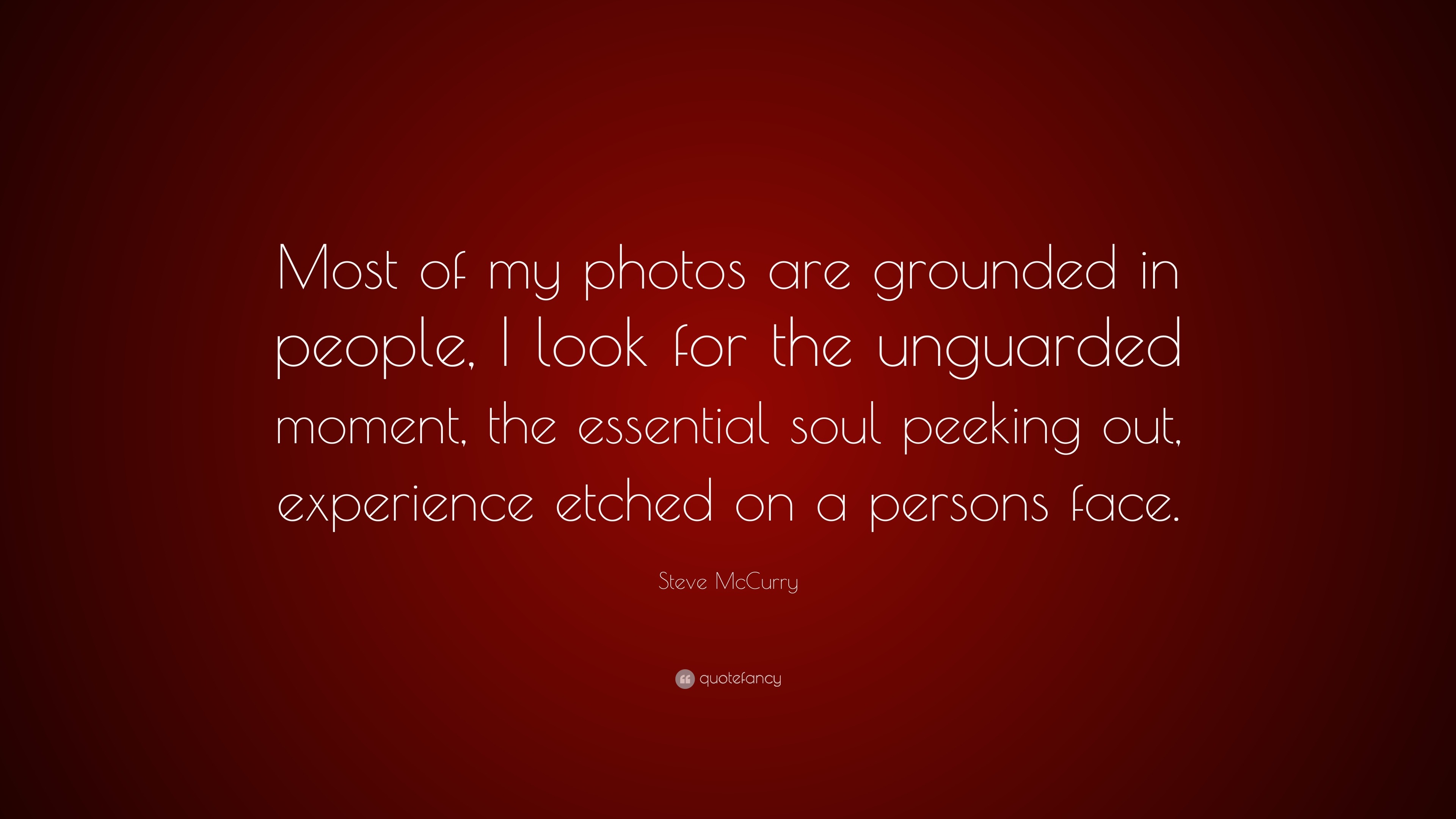 Steve McCurry Quote: “Most of my photos are grounded in people, I 