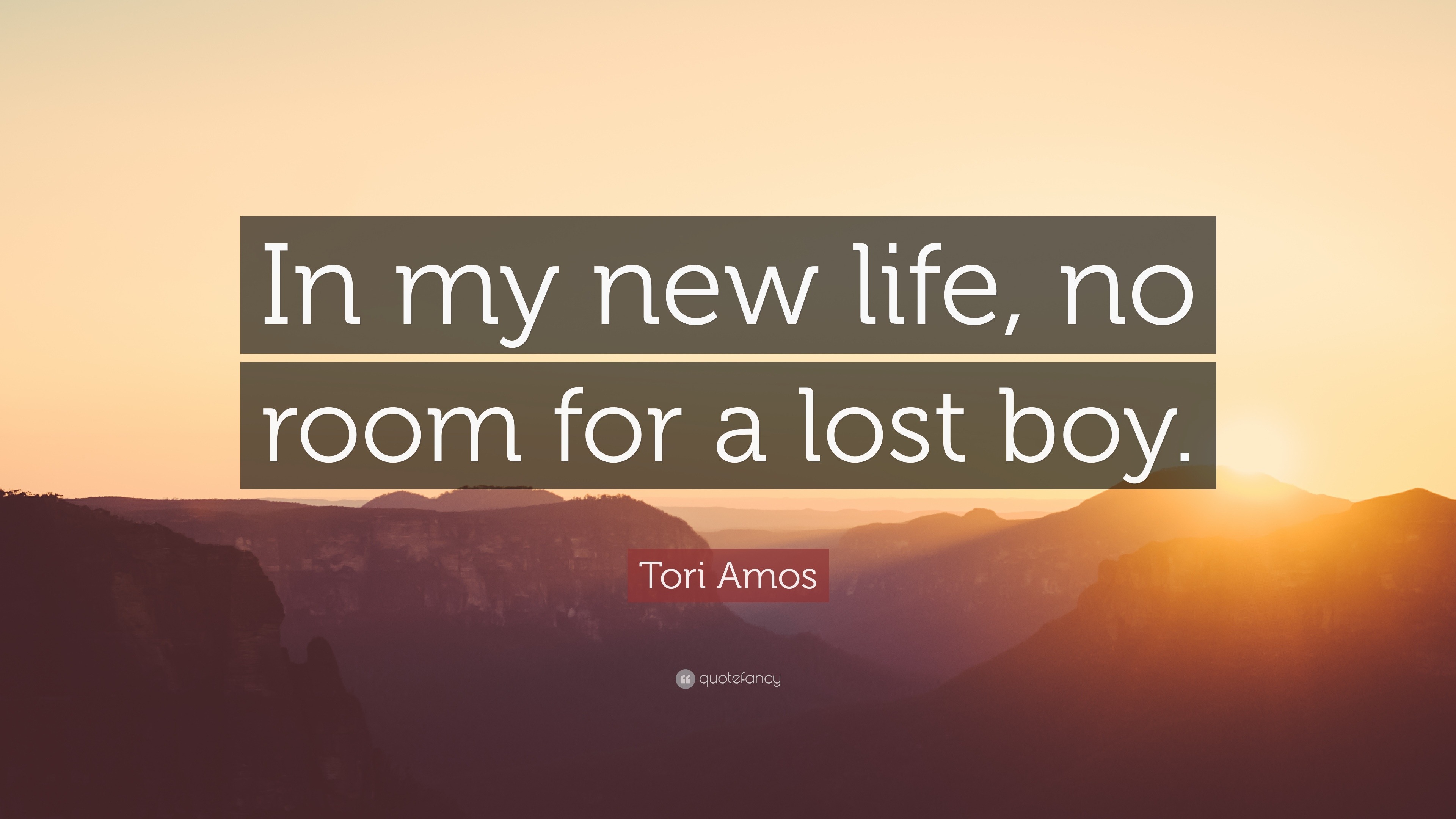 Tori Amos Quote “In my new life no room for a lost boy