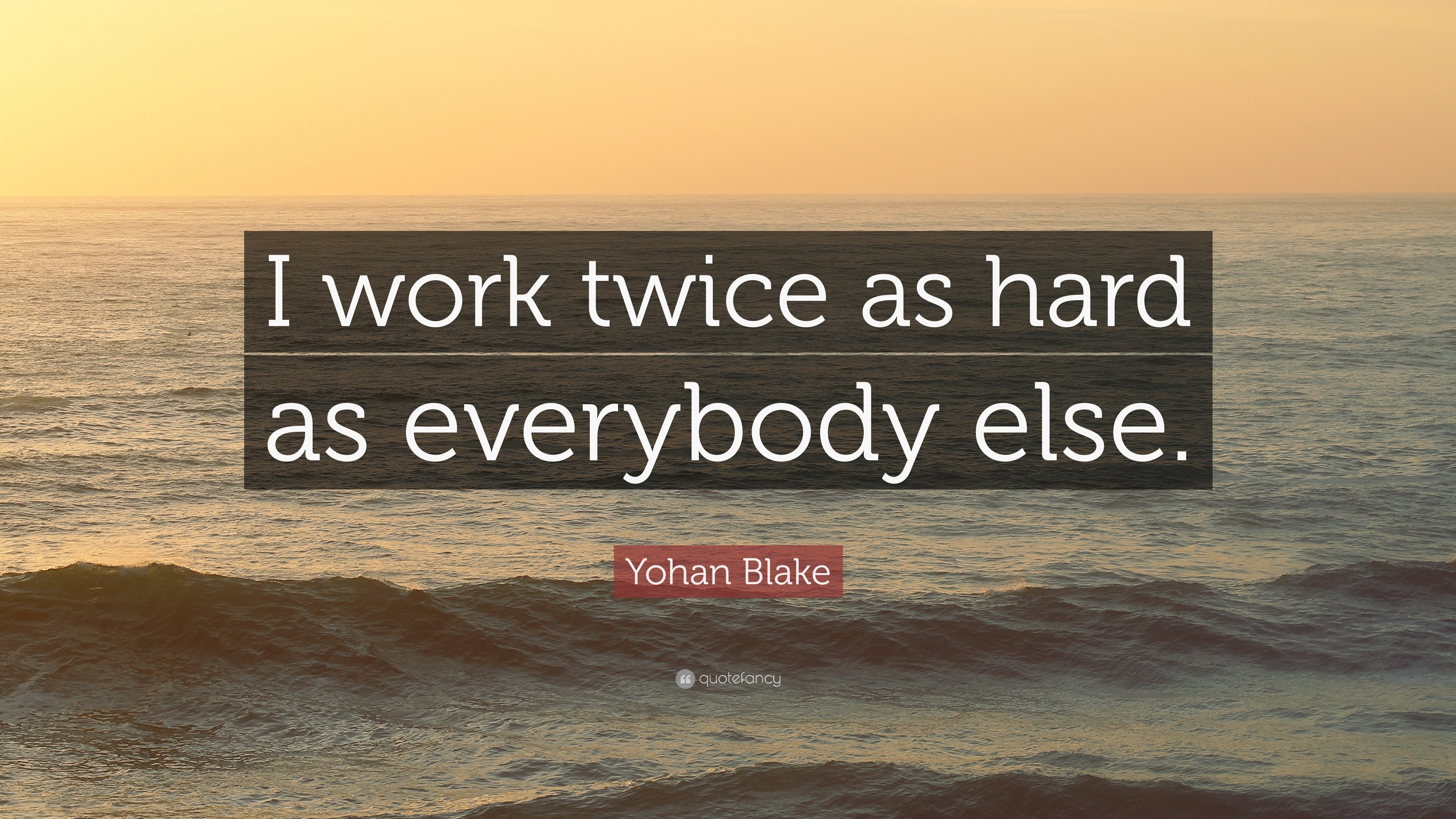 Yohan Blake Quote: “I work twice as hard as everybody else.”