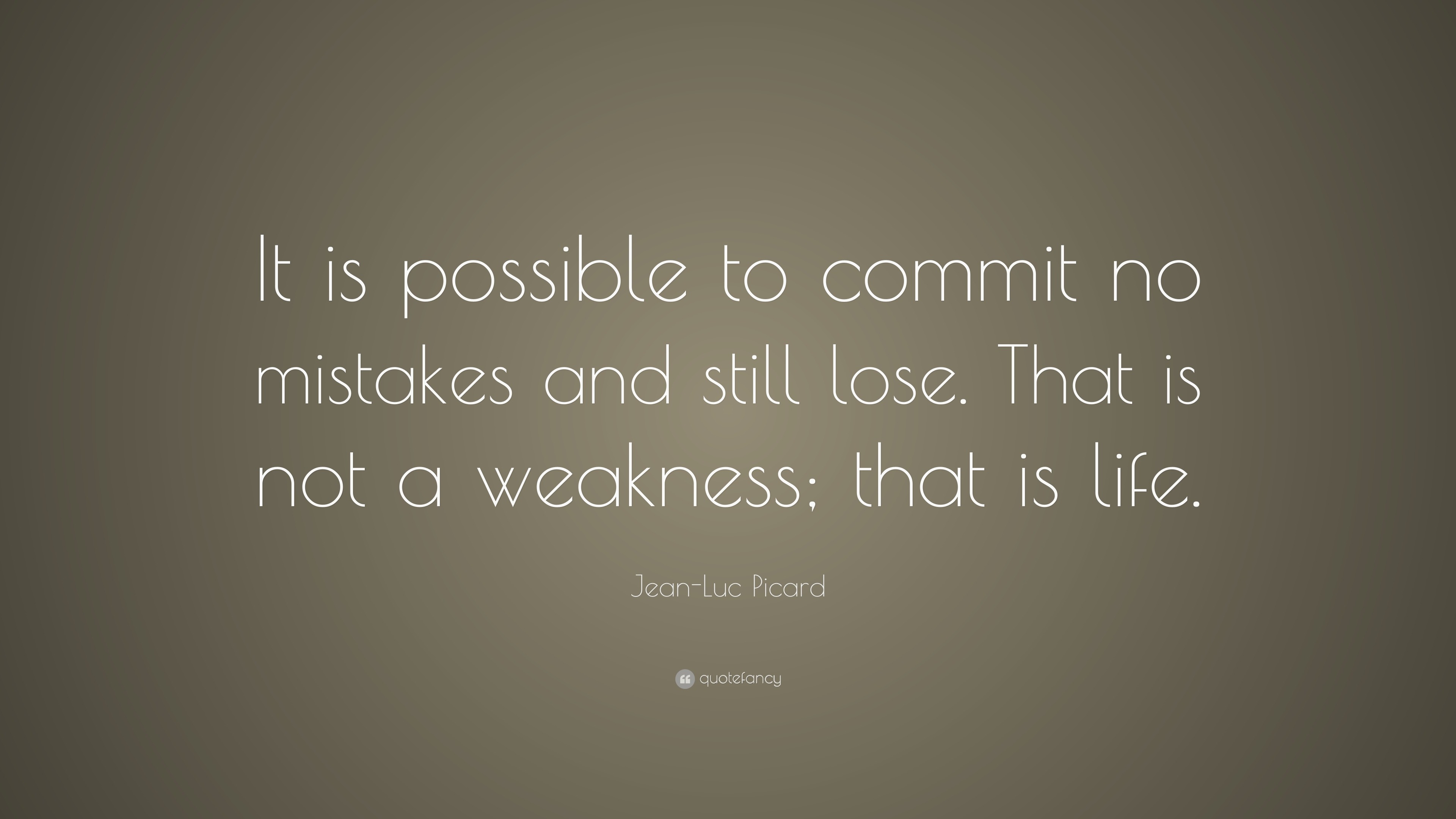 Jean-Luc Picard Quote: “It is possible to commit no mistakes and still