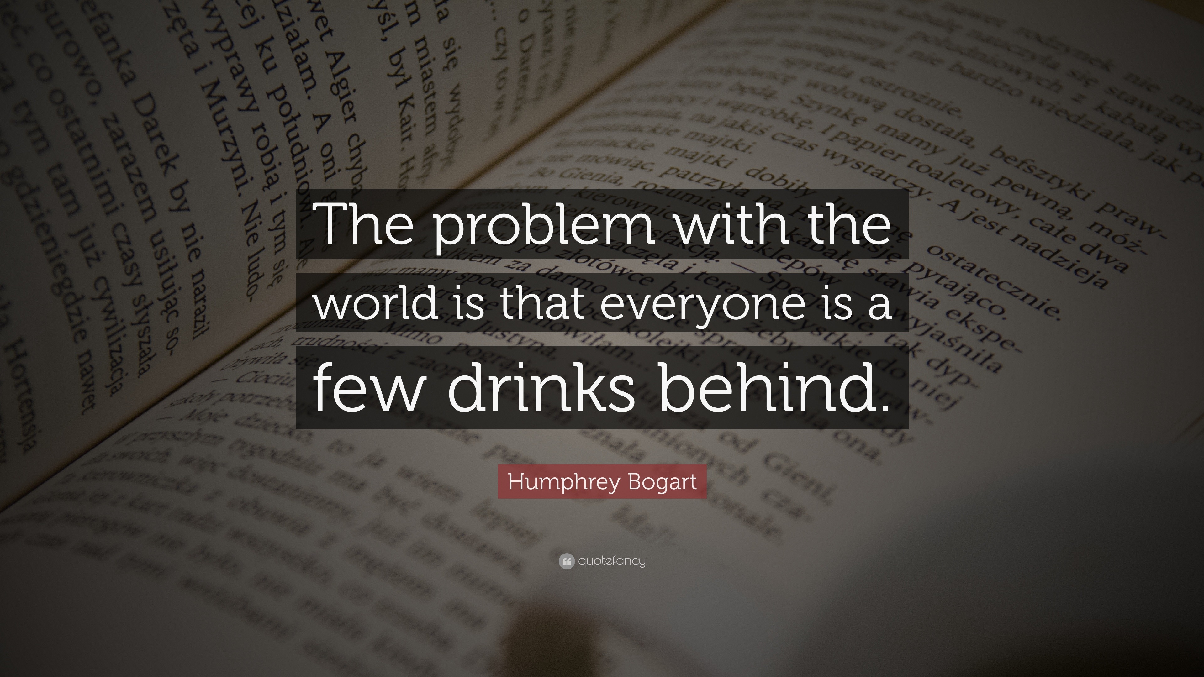 Bogart Quote Mug: the Problem With the World is That Everyone Es Three  Drinks Behind Mug Handmade Coffee Cup 11 OZ No. 1 