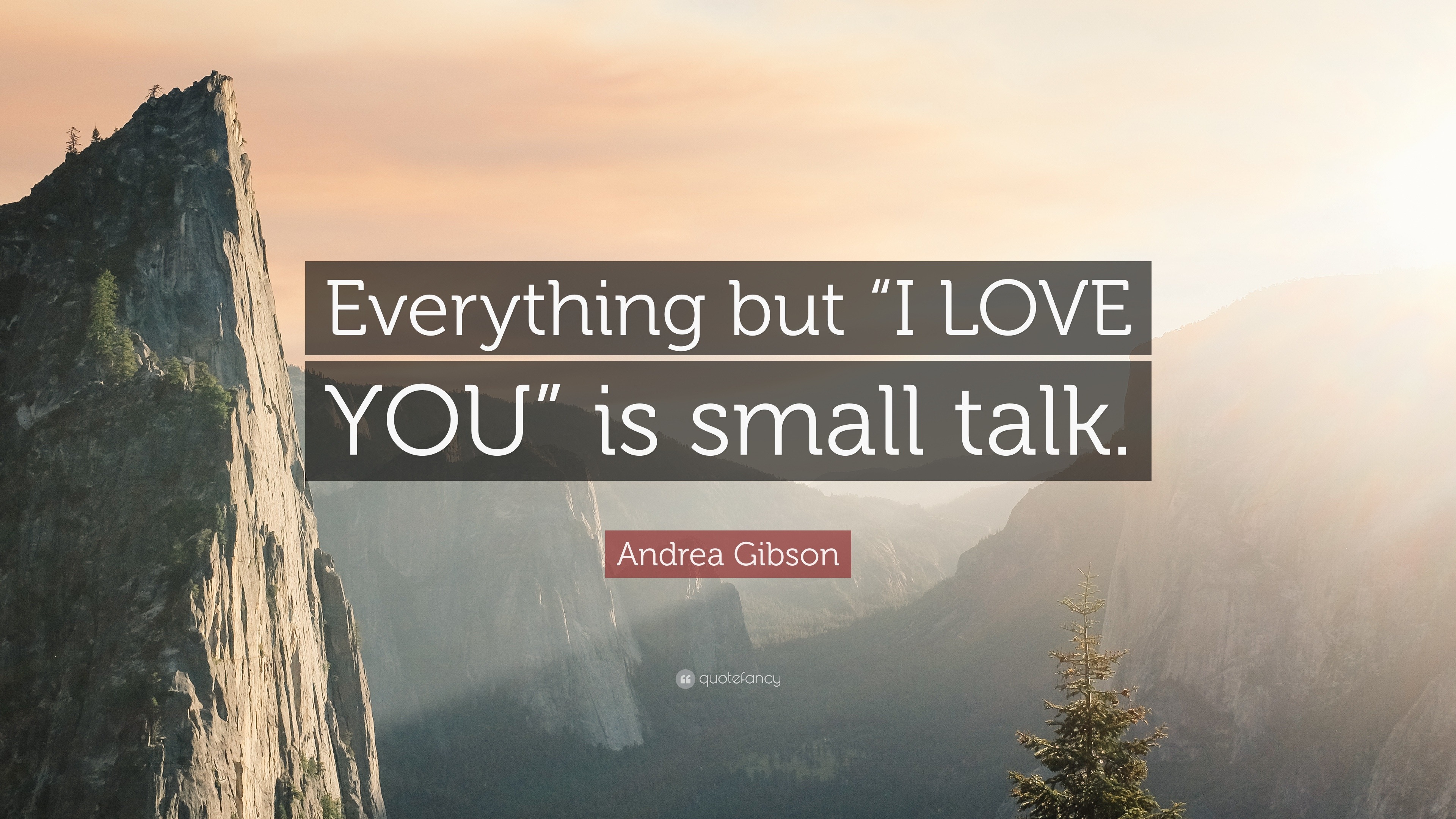 Andrea Gibson Quote “Everything but “I LOVE YOU” is small