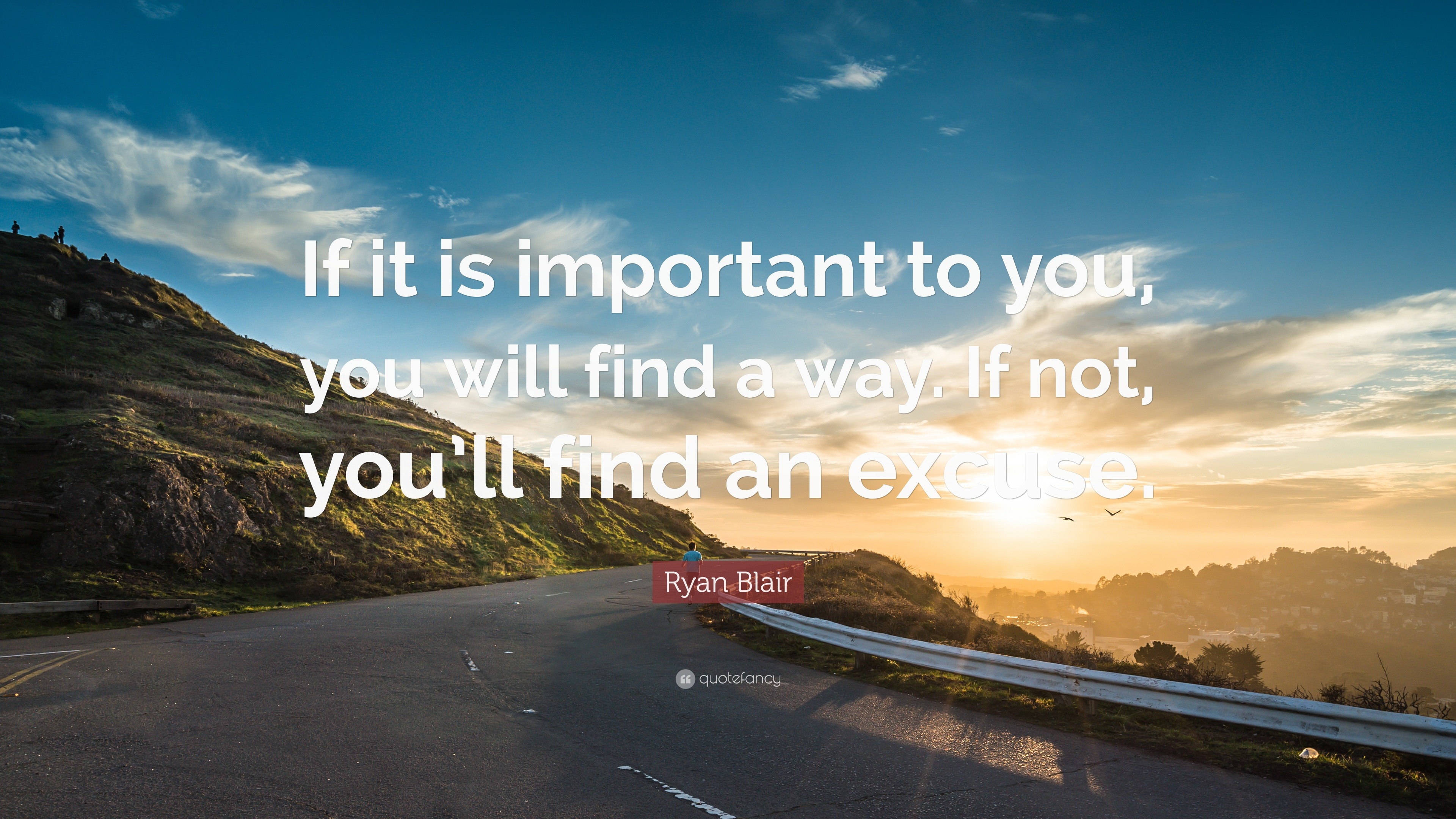 Ryan Blair Quote: “If it is important to you, you will find a way. If