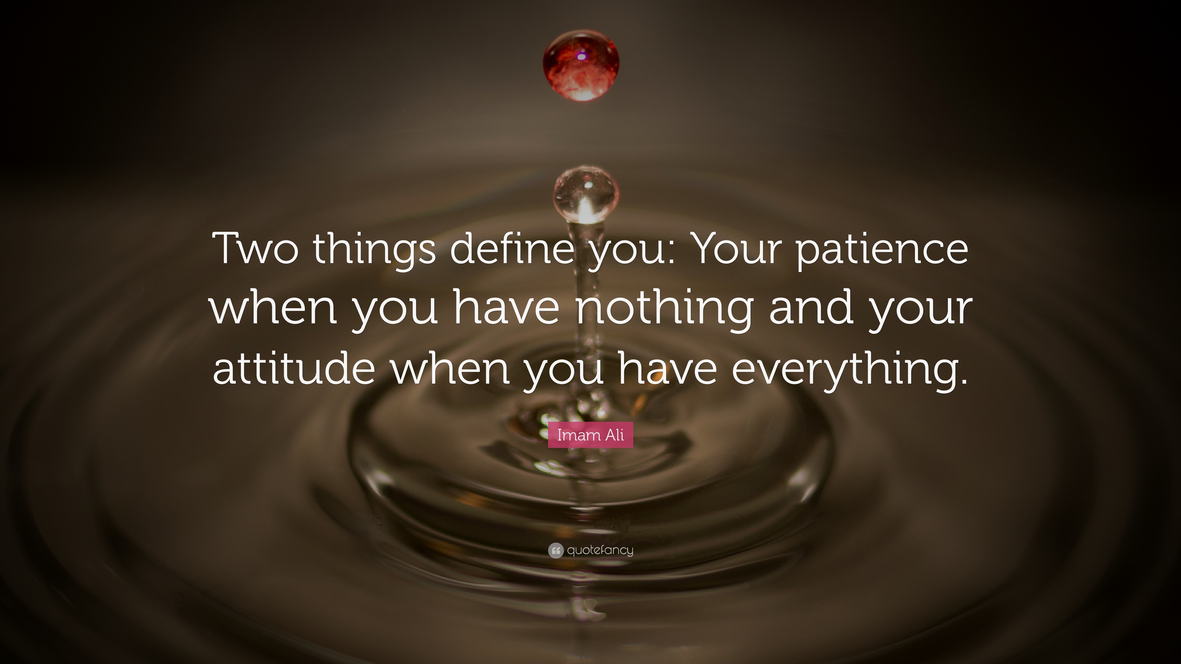 Imam Ali Quote Two Things Define You Your Patience When You Have 