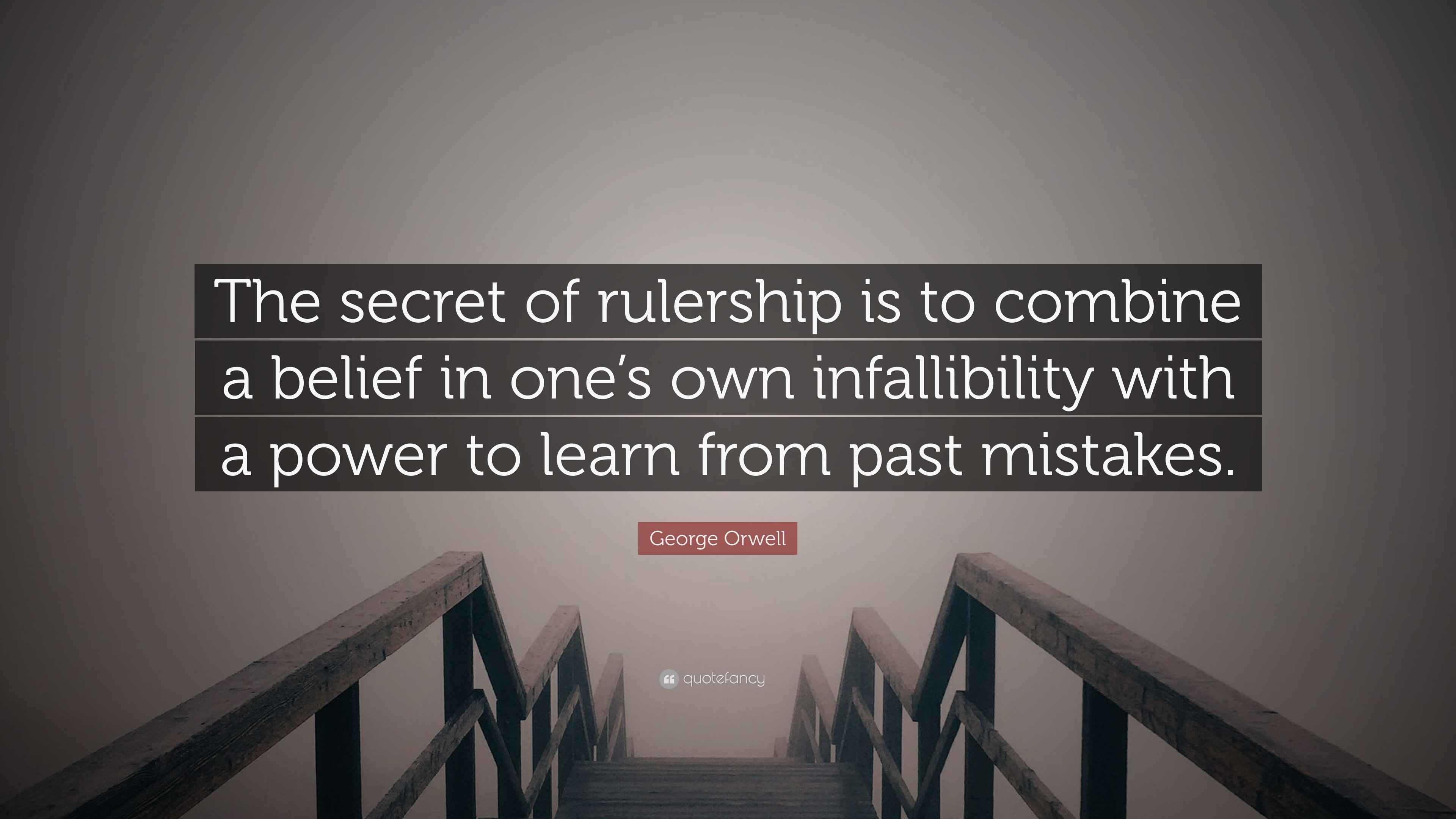 Orwell Quote “The secret of rulership is to combine a belief in