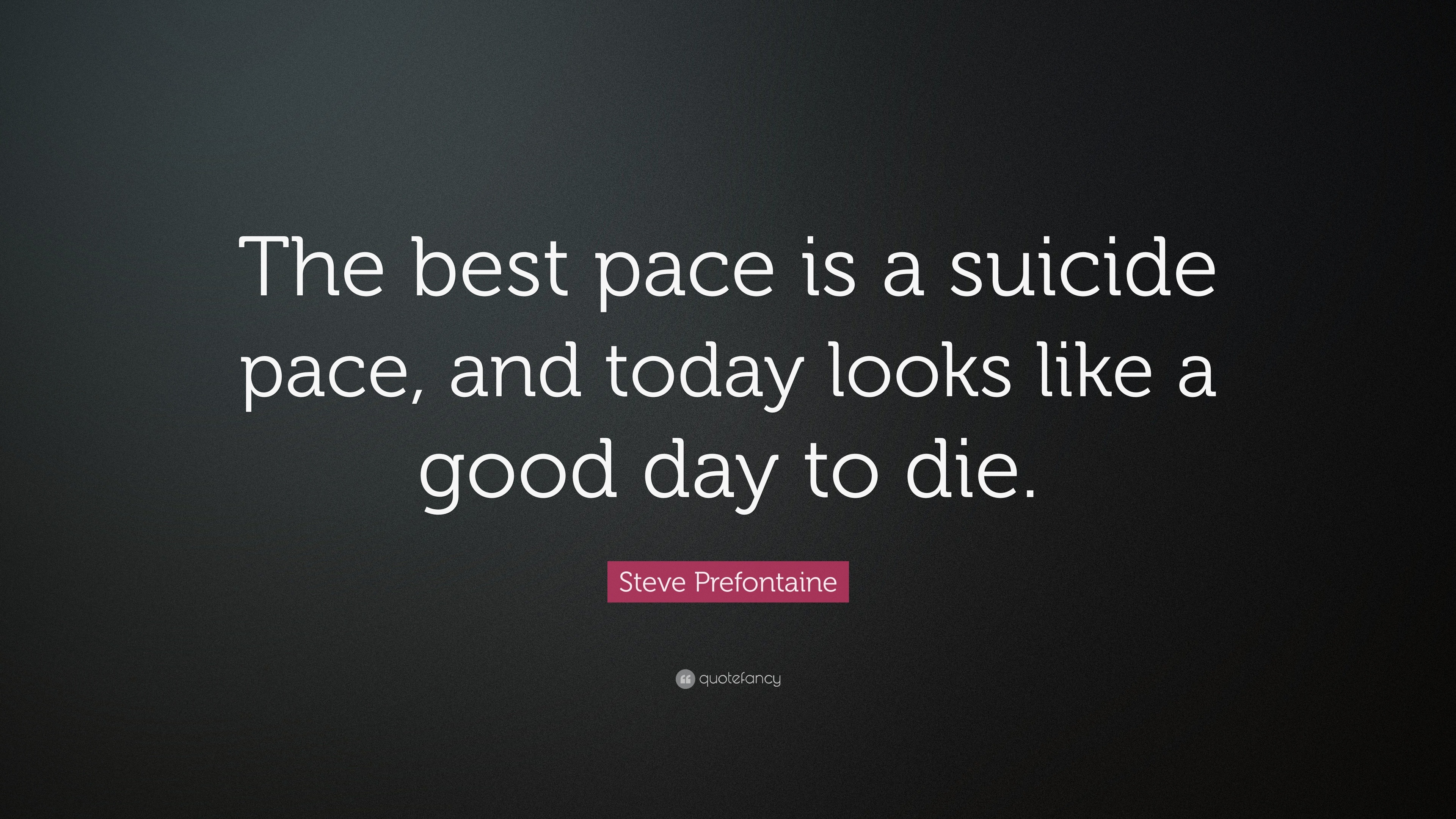 prefontaine quotes good day to die