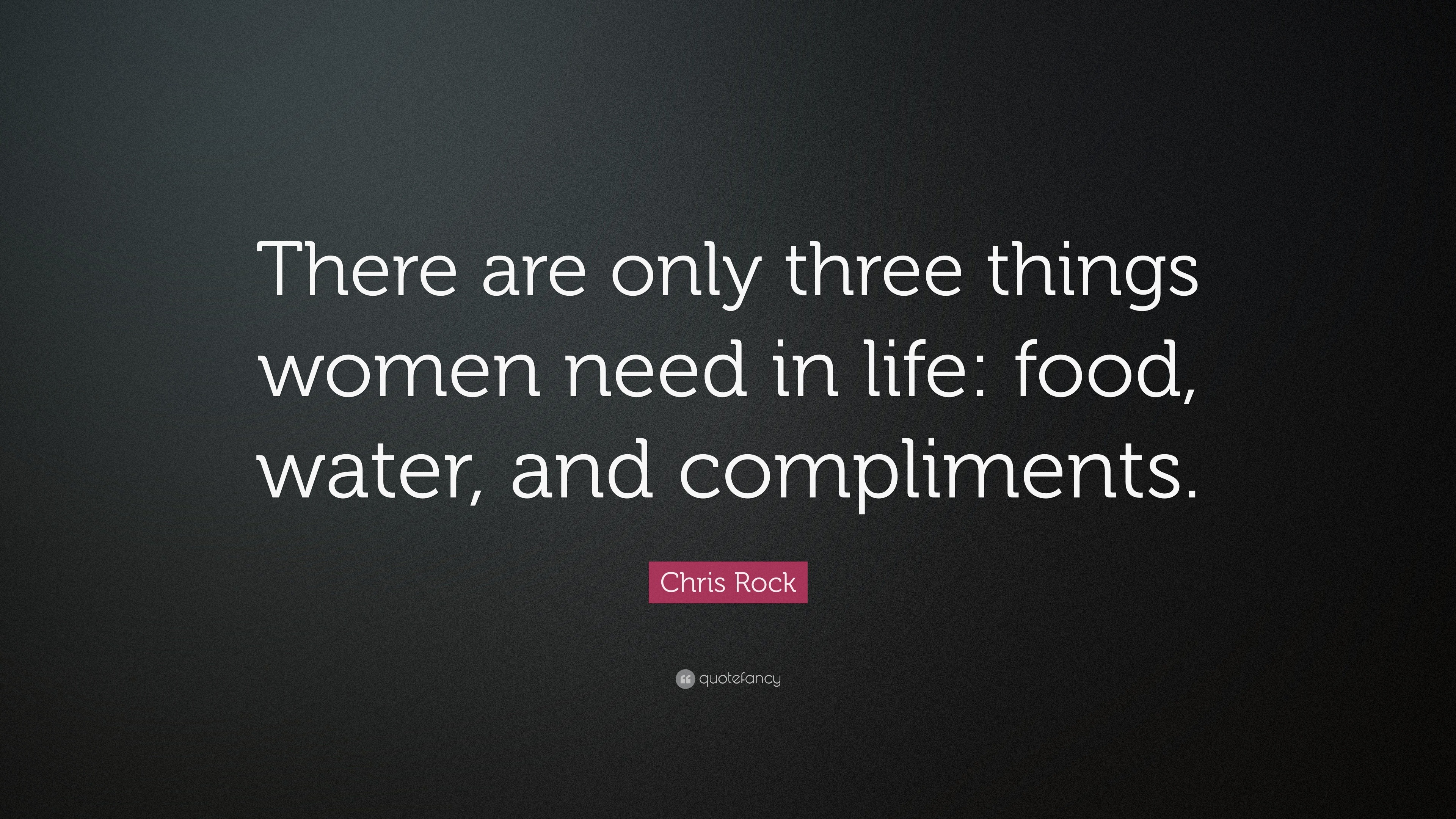 Chris Rock Quote “There are only three things women need in life food