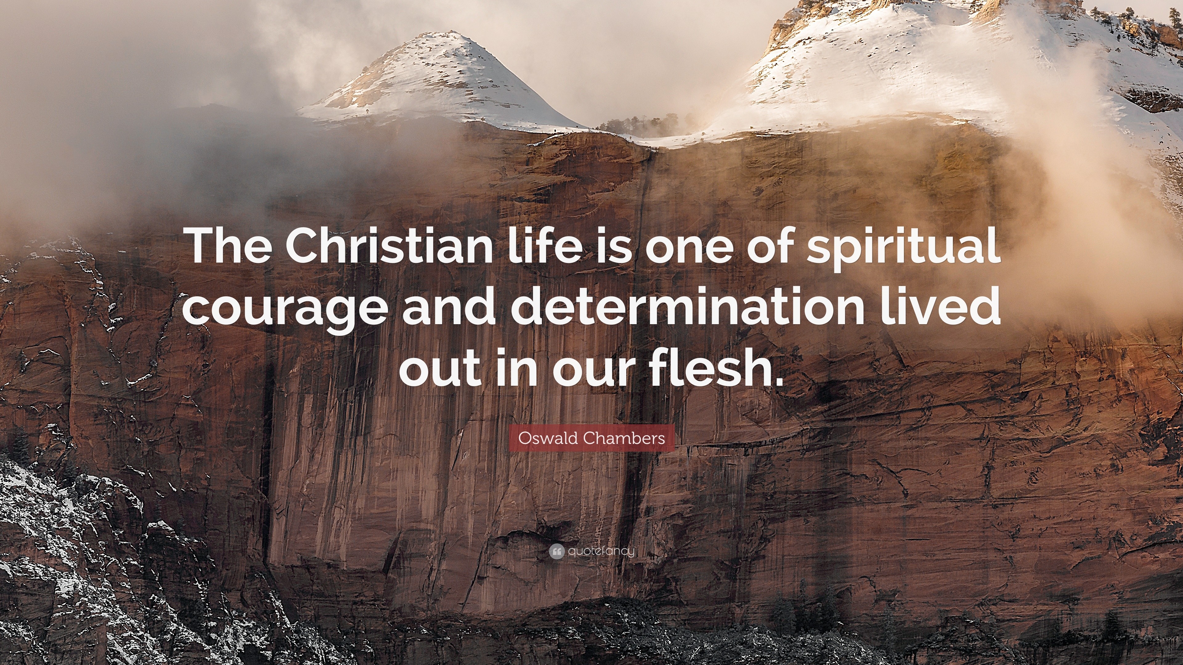 Oswald Chambers Quote: “The Christian Life Is One Of Spiritual Courage ...