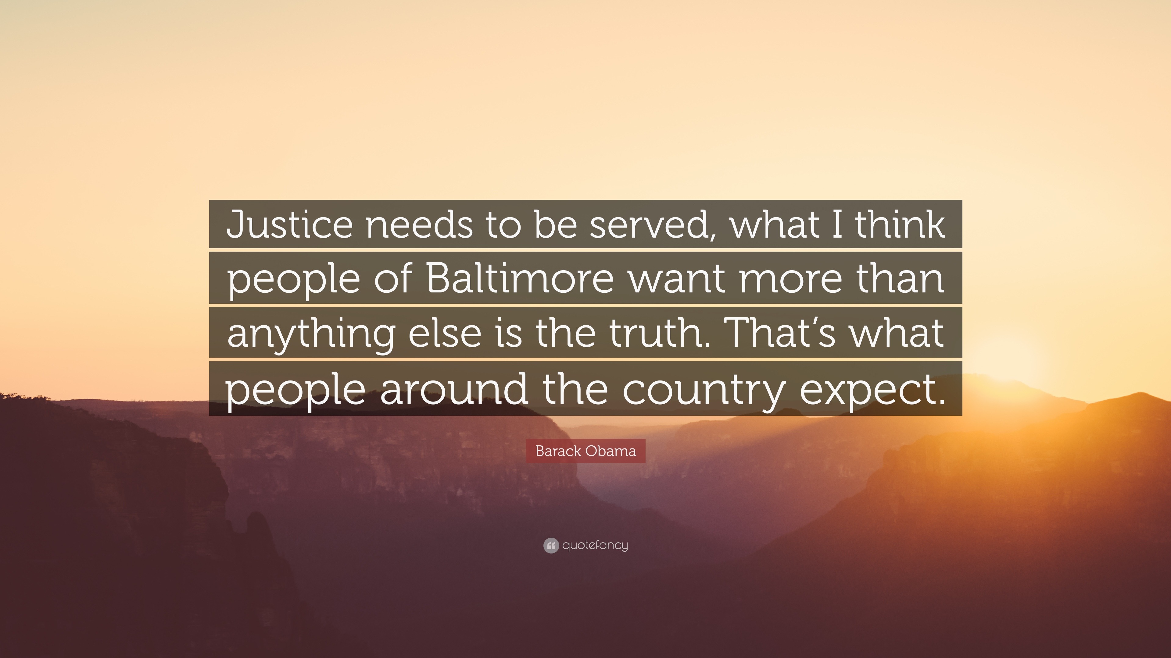 Barack Obama Quote: “Justice needs to be served, what I think people of