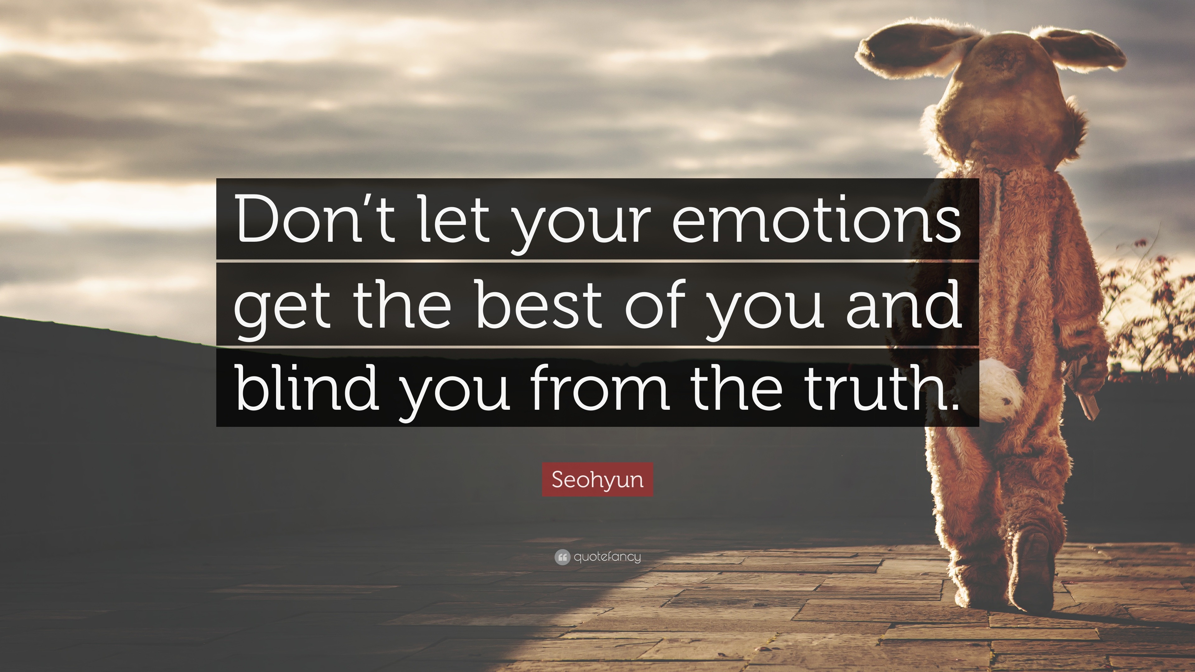 Seohyun Quote: “Don't let your emotions get the best of you and