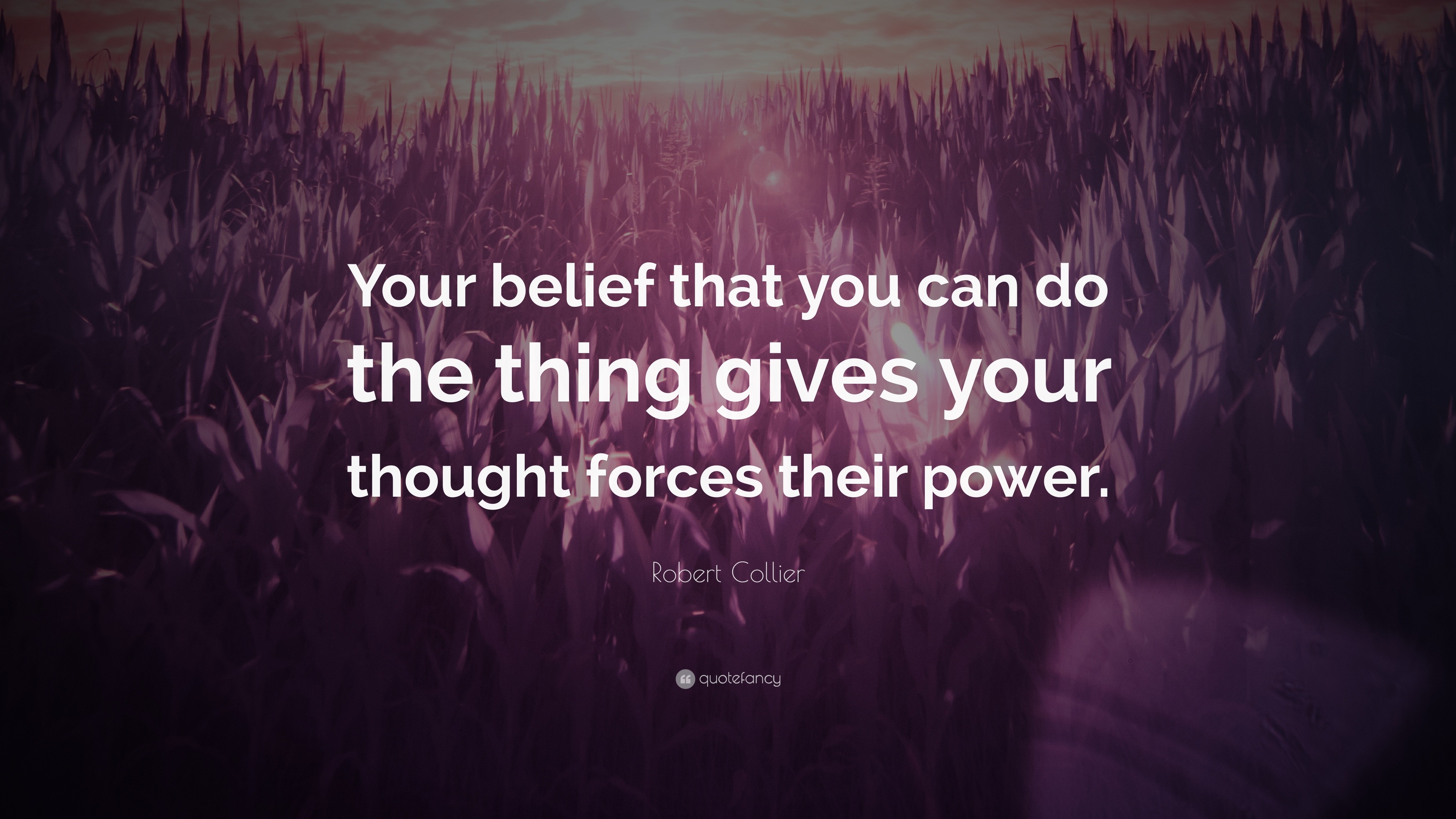 Robert Collier Quote: “Your belief that you can do the thing gives your ...