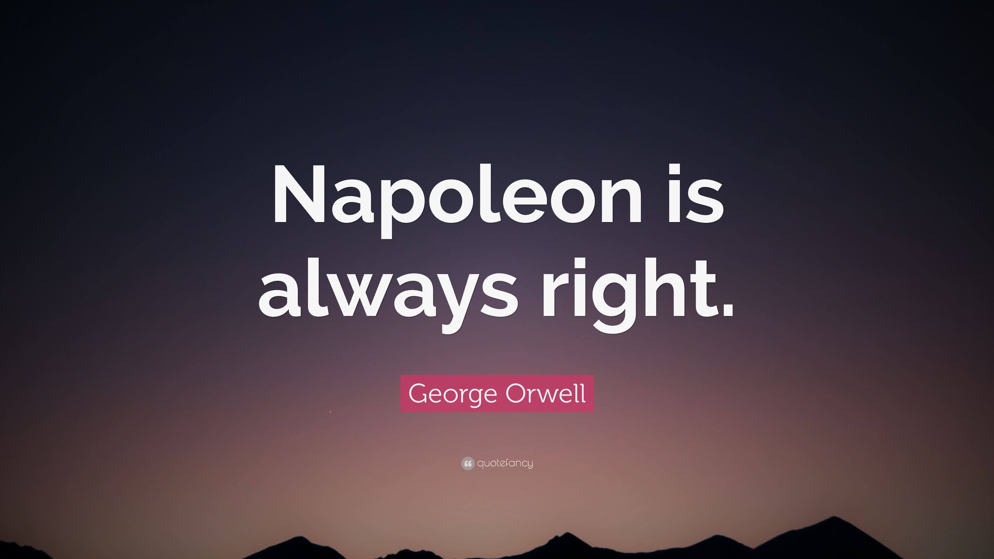 george-orwell-quote-napoleon-is-always-right