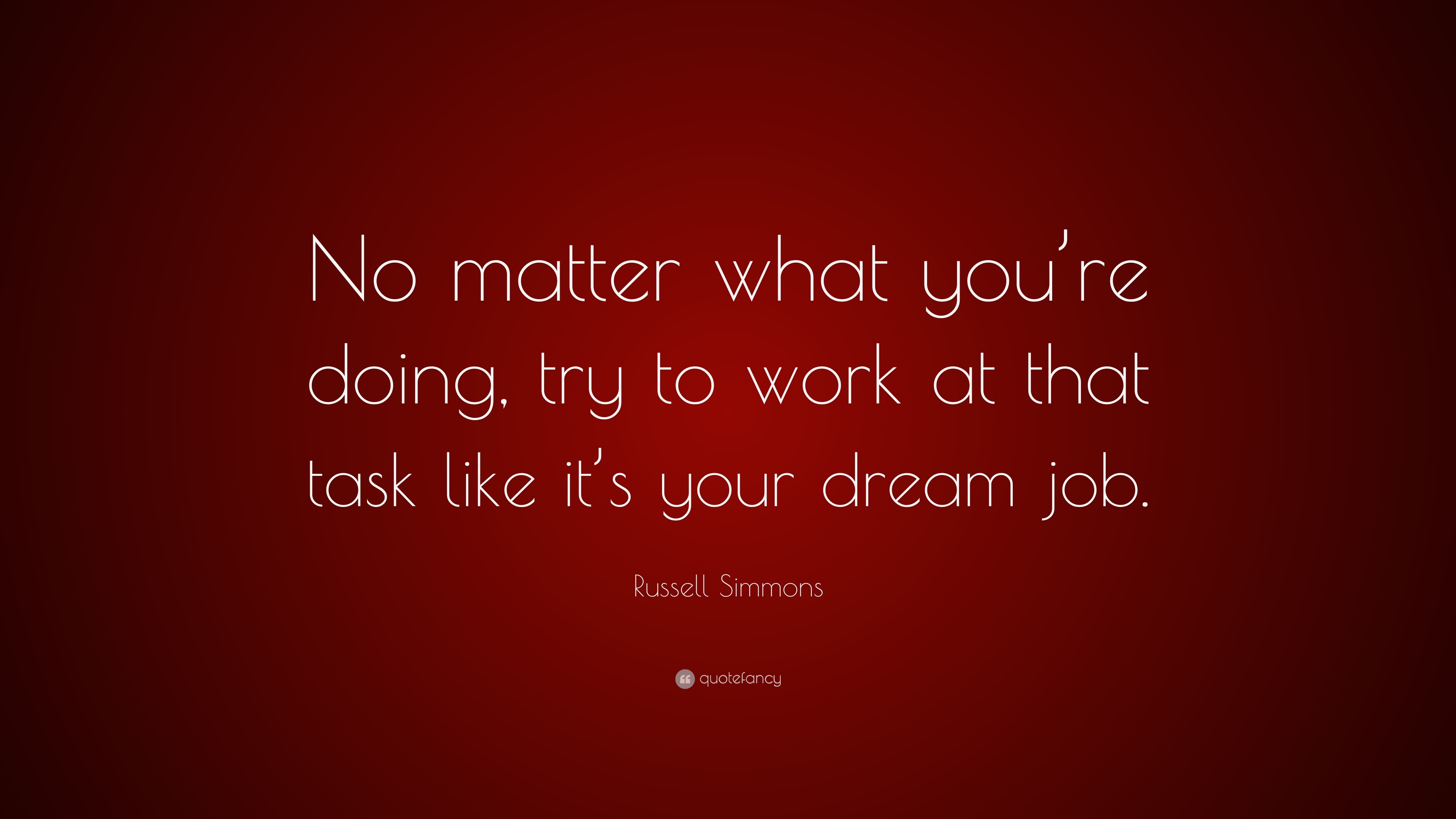 No matter what your profession, enjoy the work you do!