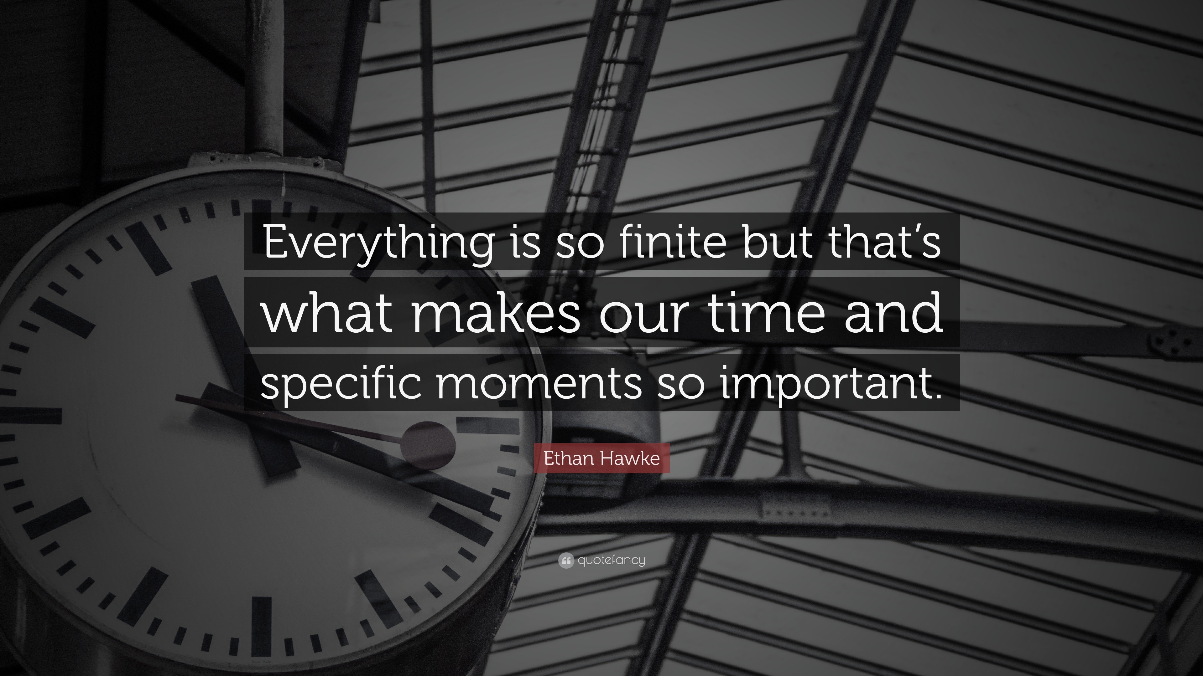 Ethan Hawke Quote: “Everything is so finite but that’s what makes our ...