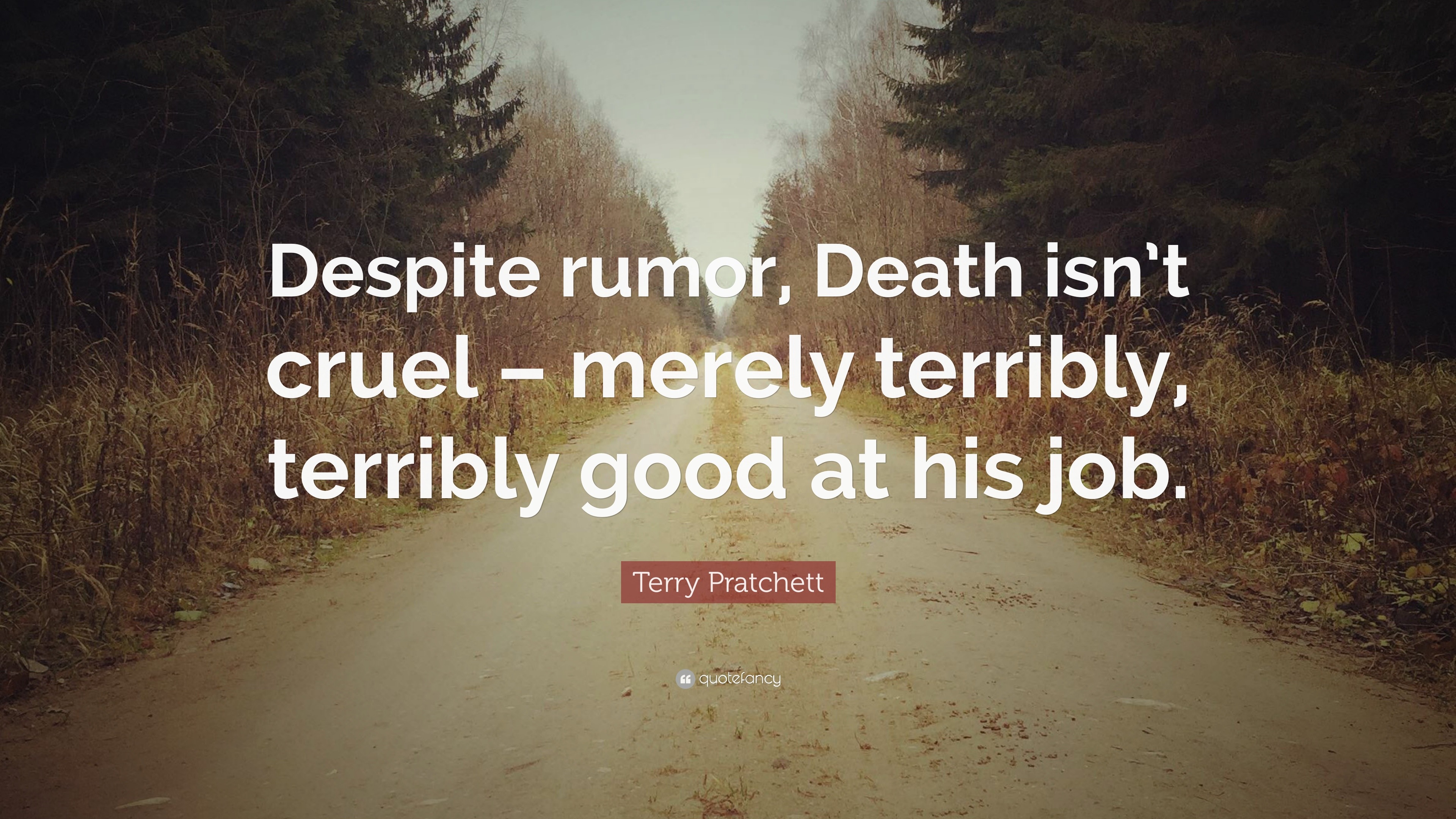 Terry Pratchett Quote: “Despite rumor, Death isn’t cruel – merely