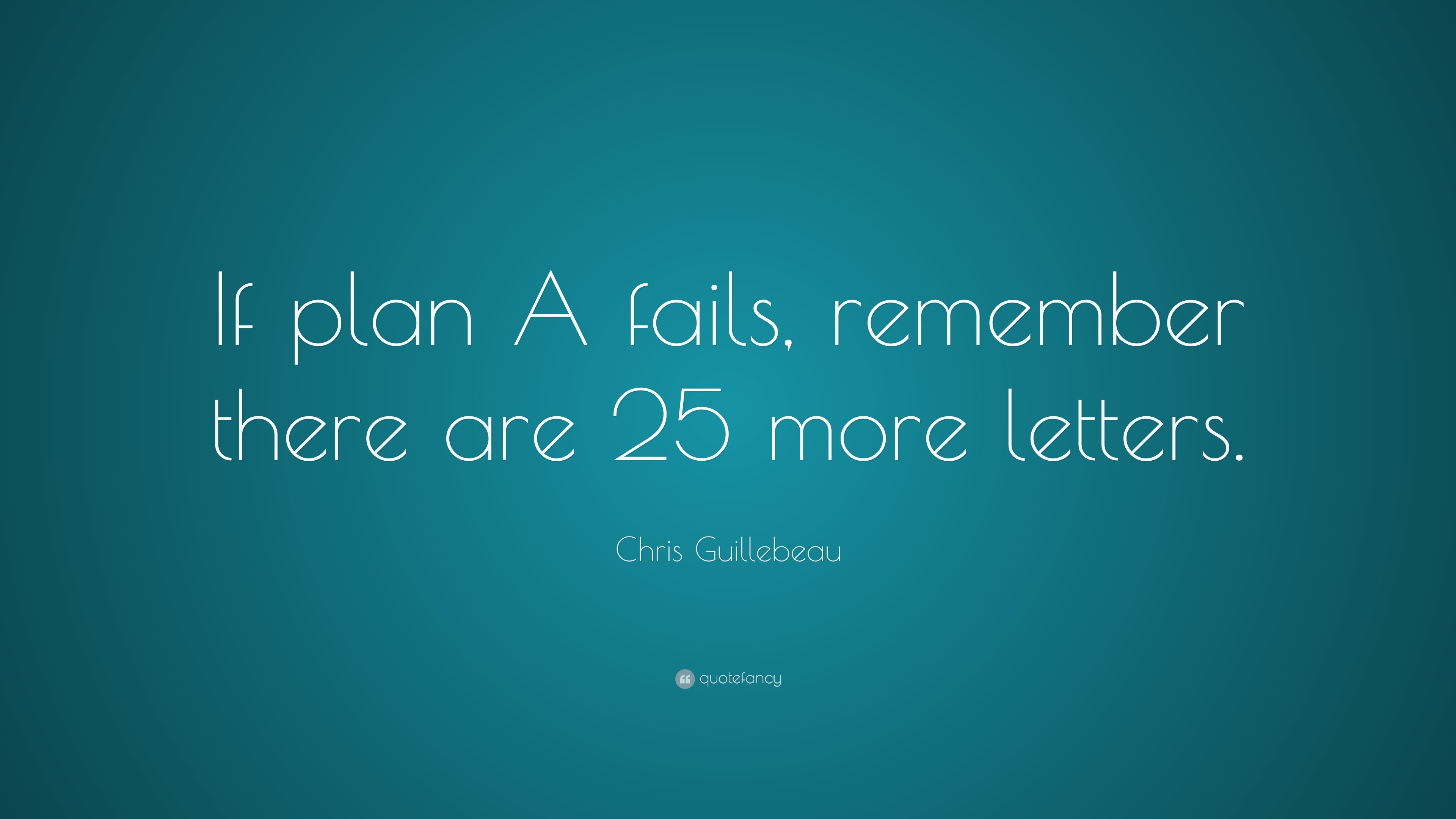 chris-guillebeau-quote-if-plan-a-fails-remember-there-are-25-more