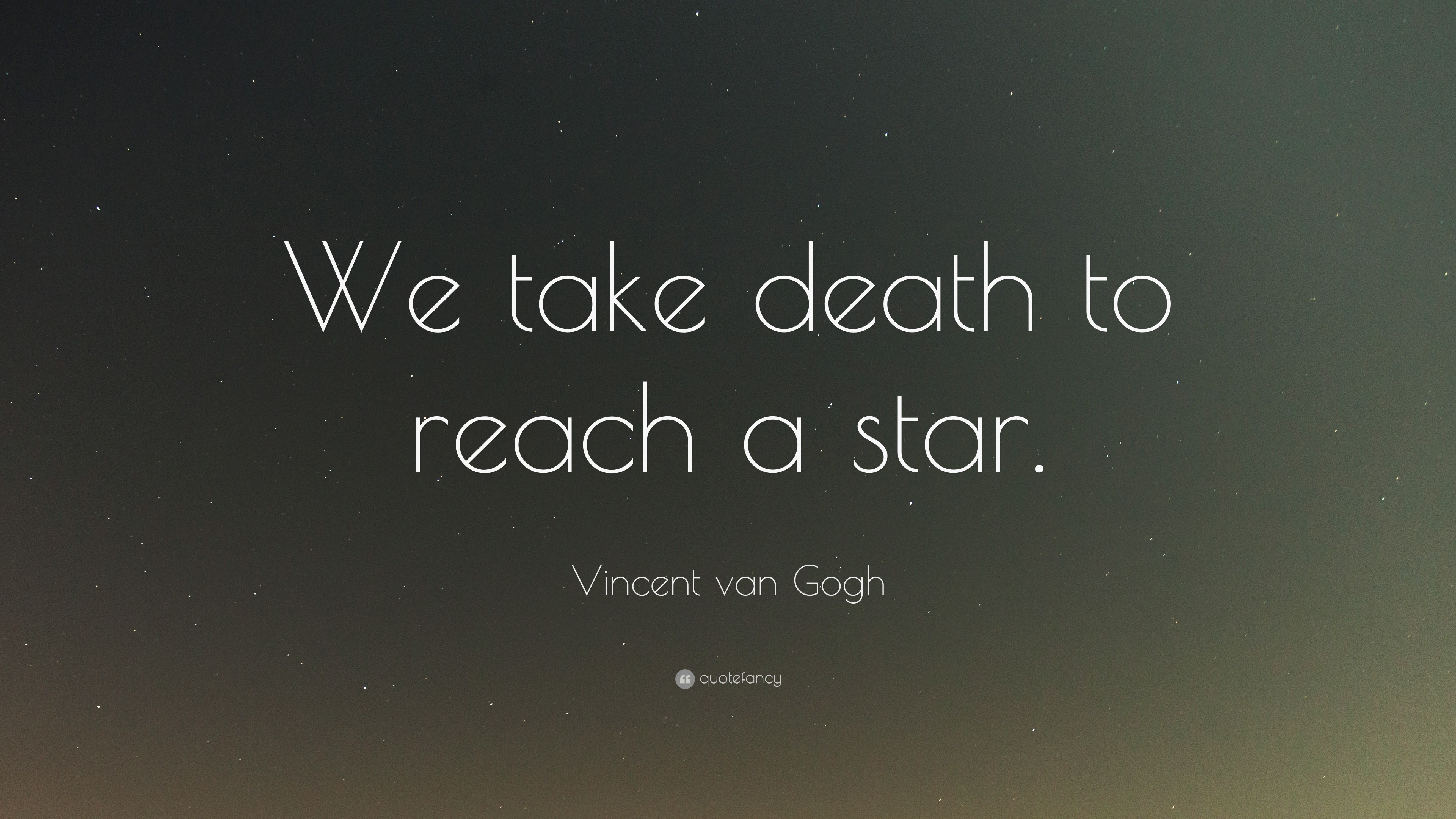 Super Vincent van Gogh Quote: “We take death to reach a star.” (12 NJ-56