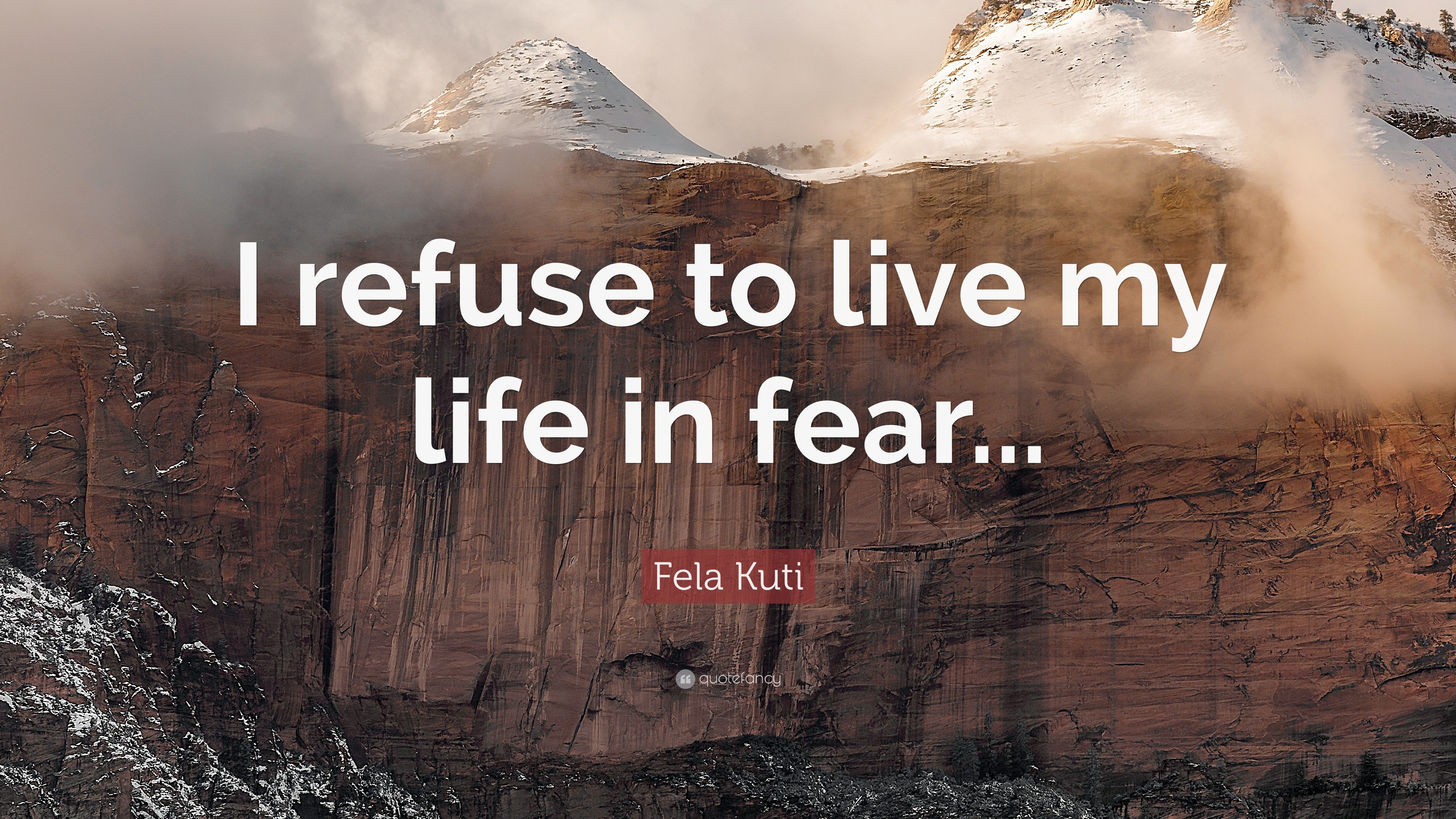 Fela Kuti Quote “I refuse to live my life in fear...”