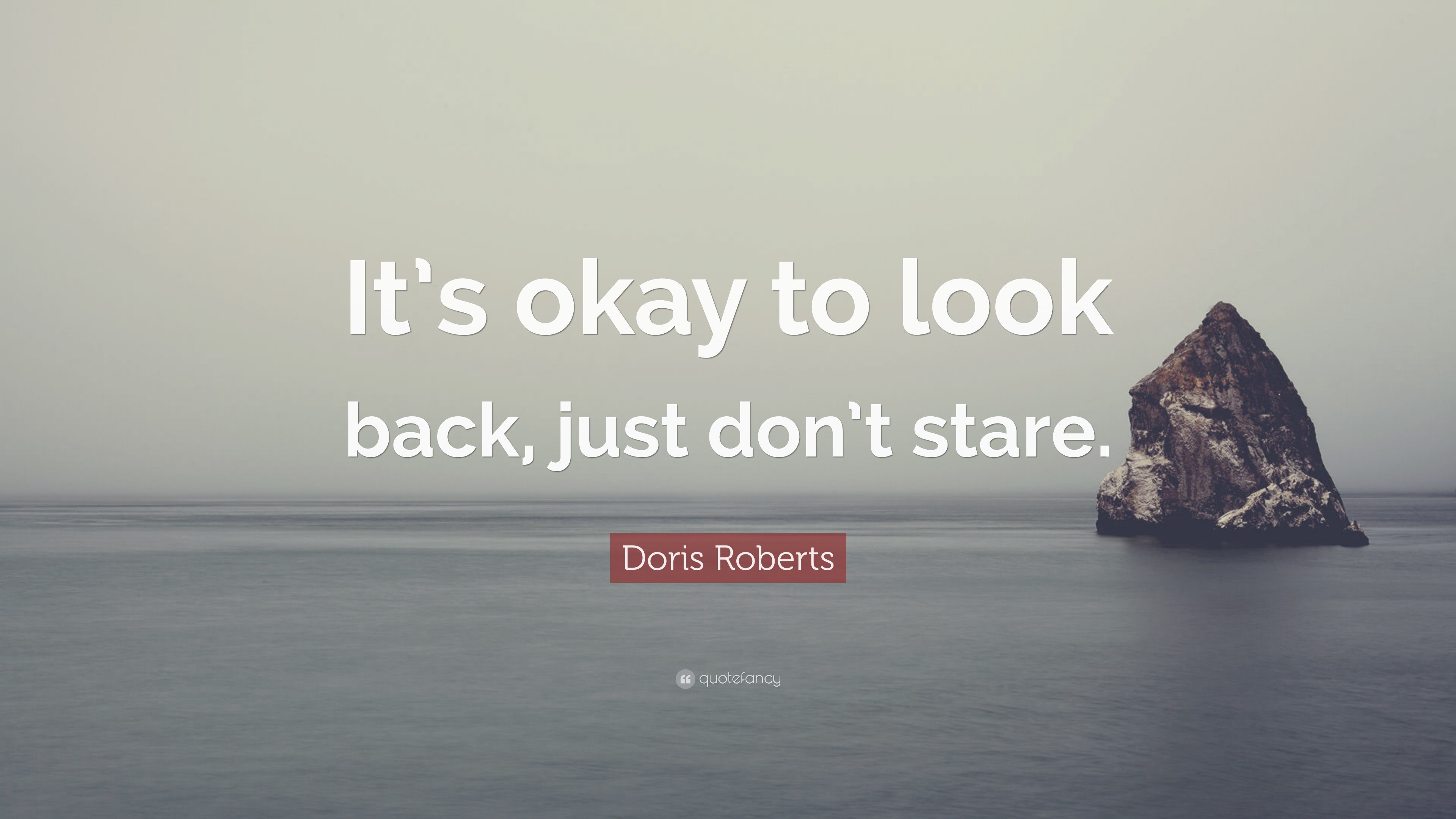 Doris Roberts Quote: “It’s okay to look back, just don’t stare.” (12