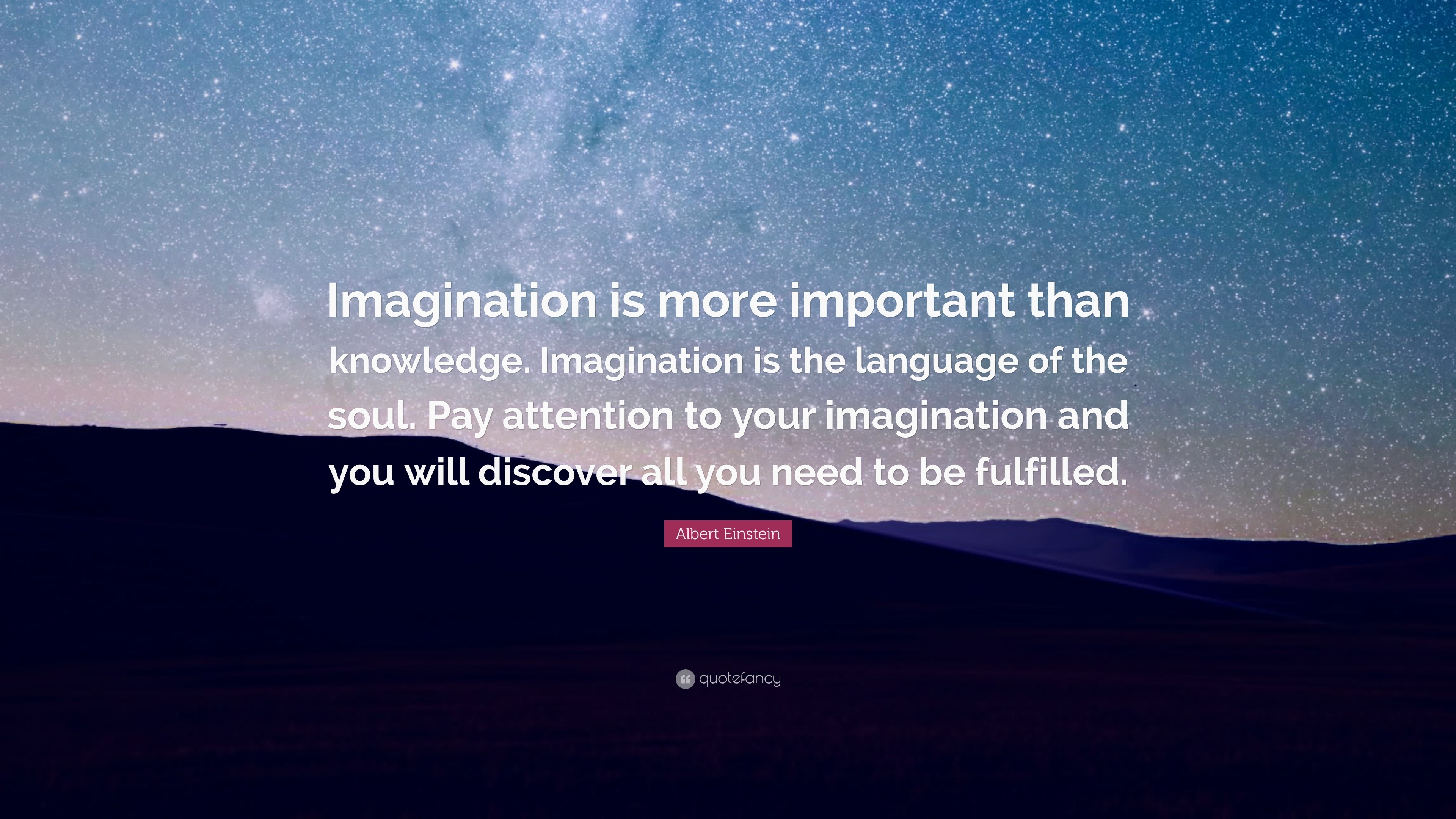 Albert Einstein Quote “Imagination is more important than knowledge