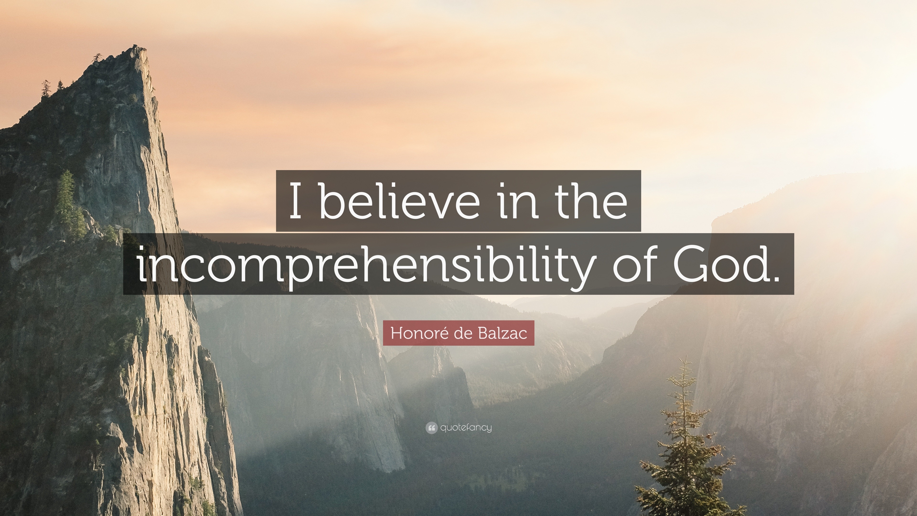 Honoré de Balzac Quote: “I believe in the incomprehensibility of God.”