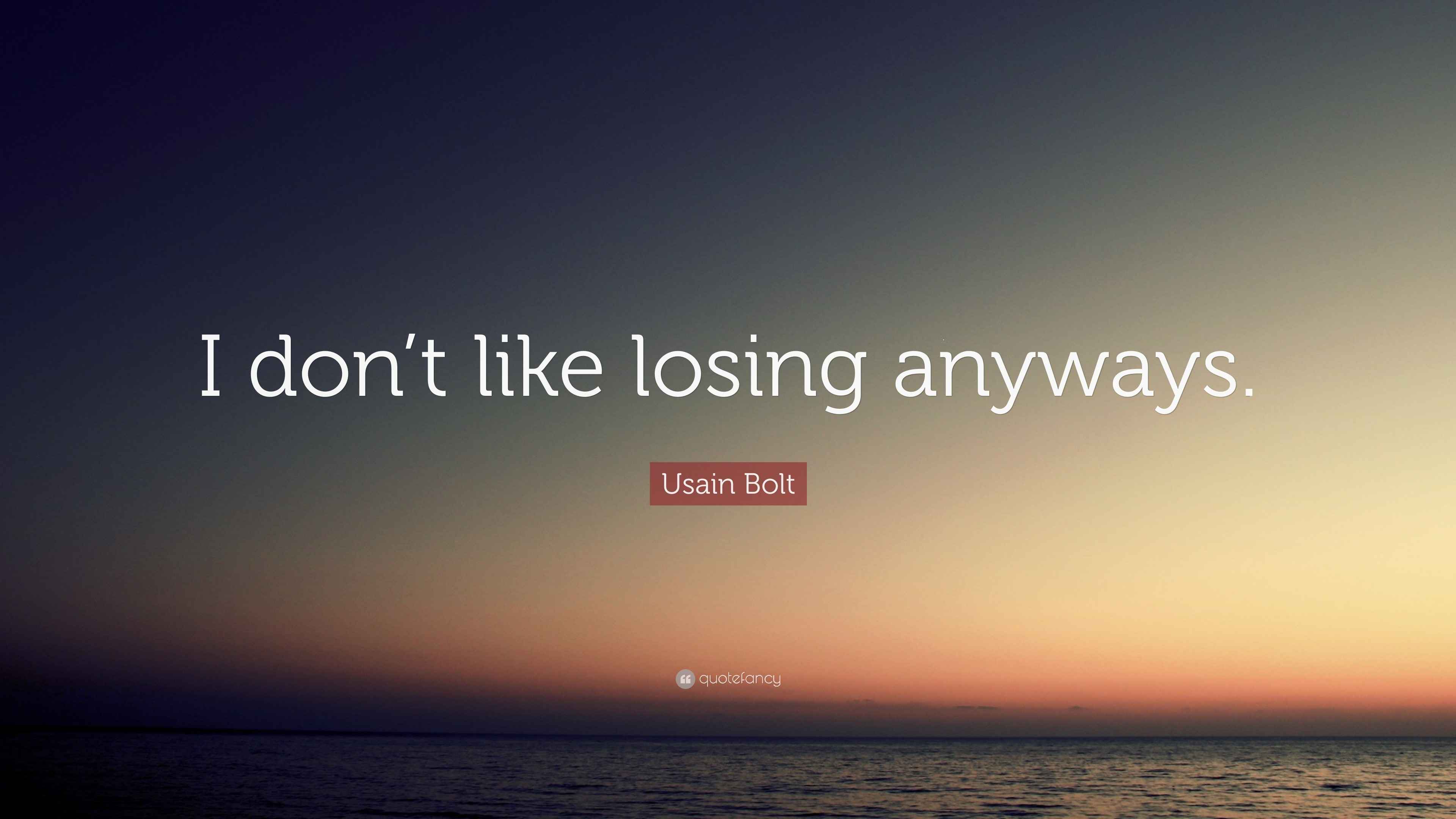 Usain Bolt Quote: “I don’t like losing anyways.”